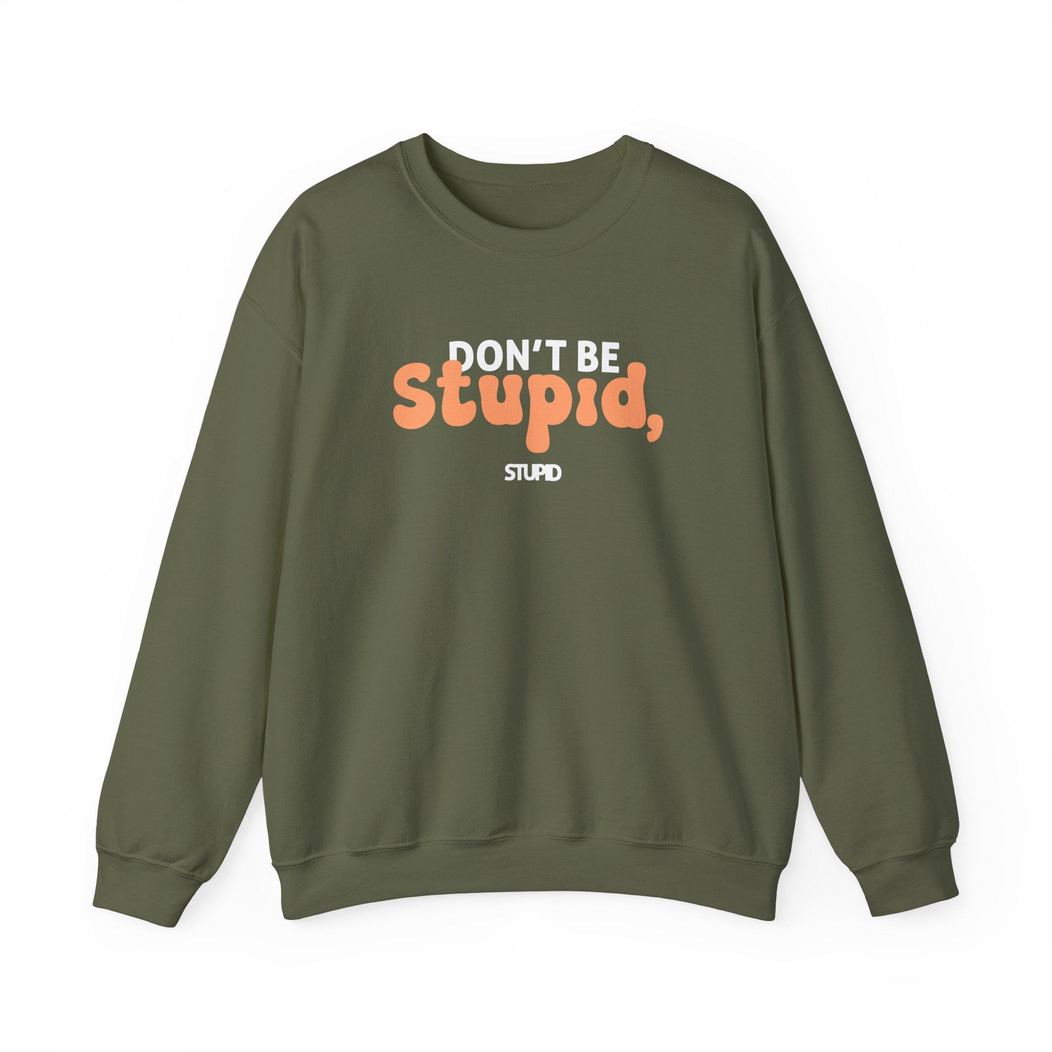Don't Be Stupid, Stupid Unisex Heavy Blendâ„¢ Crewneck Sweatshirt