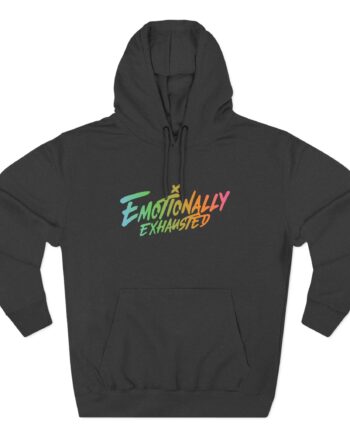 Emotionally Exhausted Three-Panel Fleece Hoodie