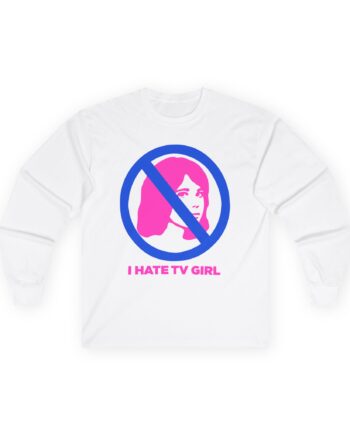 Tv Girl I Hate Unisex Ultra Cotton Long Sleeve Tee