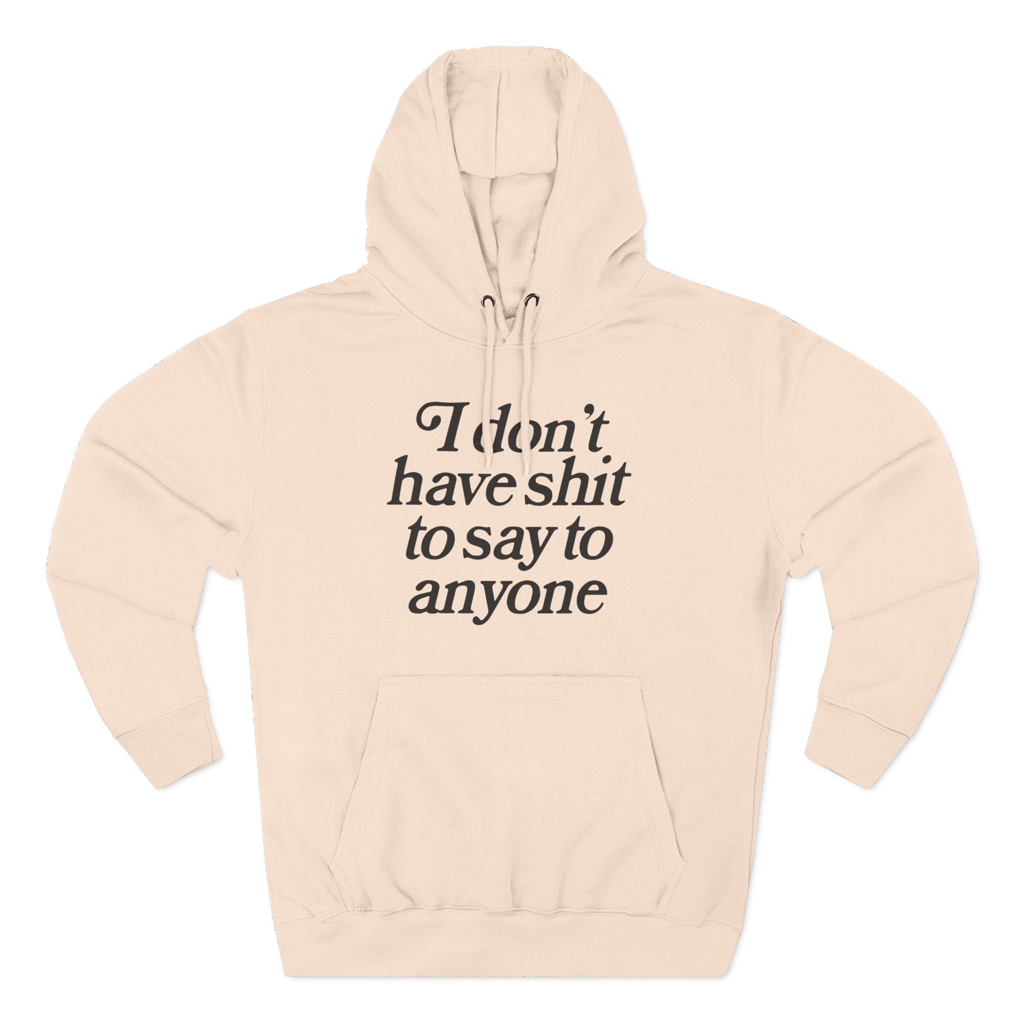 Binchtopia I Don't Have Shit to Say to Anyone Three-Panel Fleece Hoodie