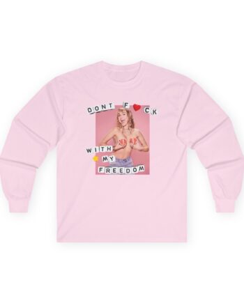 Miley Cyrus Dont Fuck With My Freedom Unisex Ultra Cotton Long Sleeve Tee