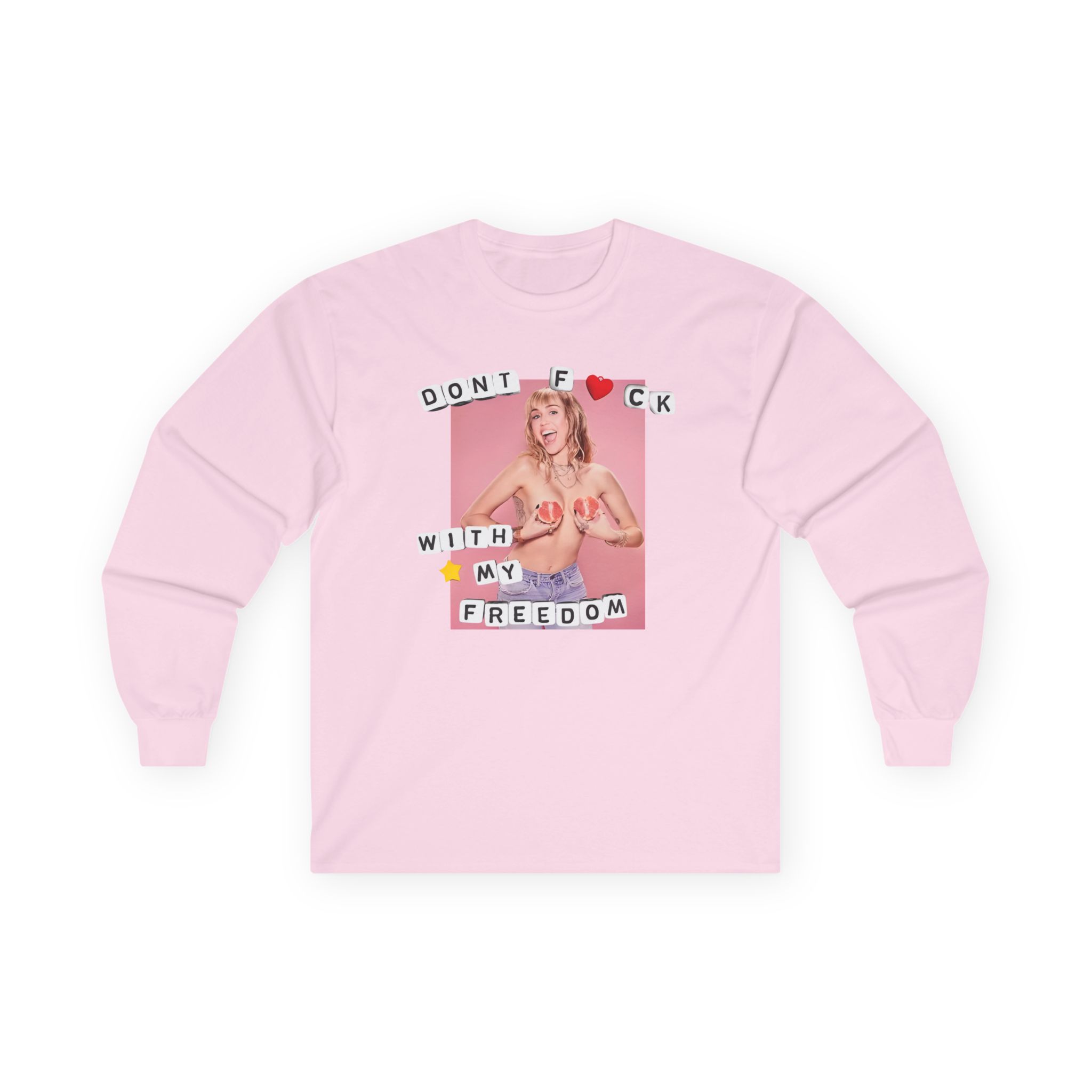 Miley Cyrus Dont Fuck With My Freedom Unisex Ultra Cotton Long Sleeve Tee