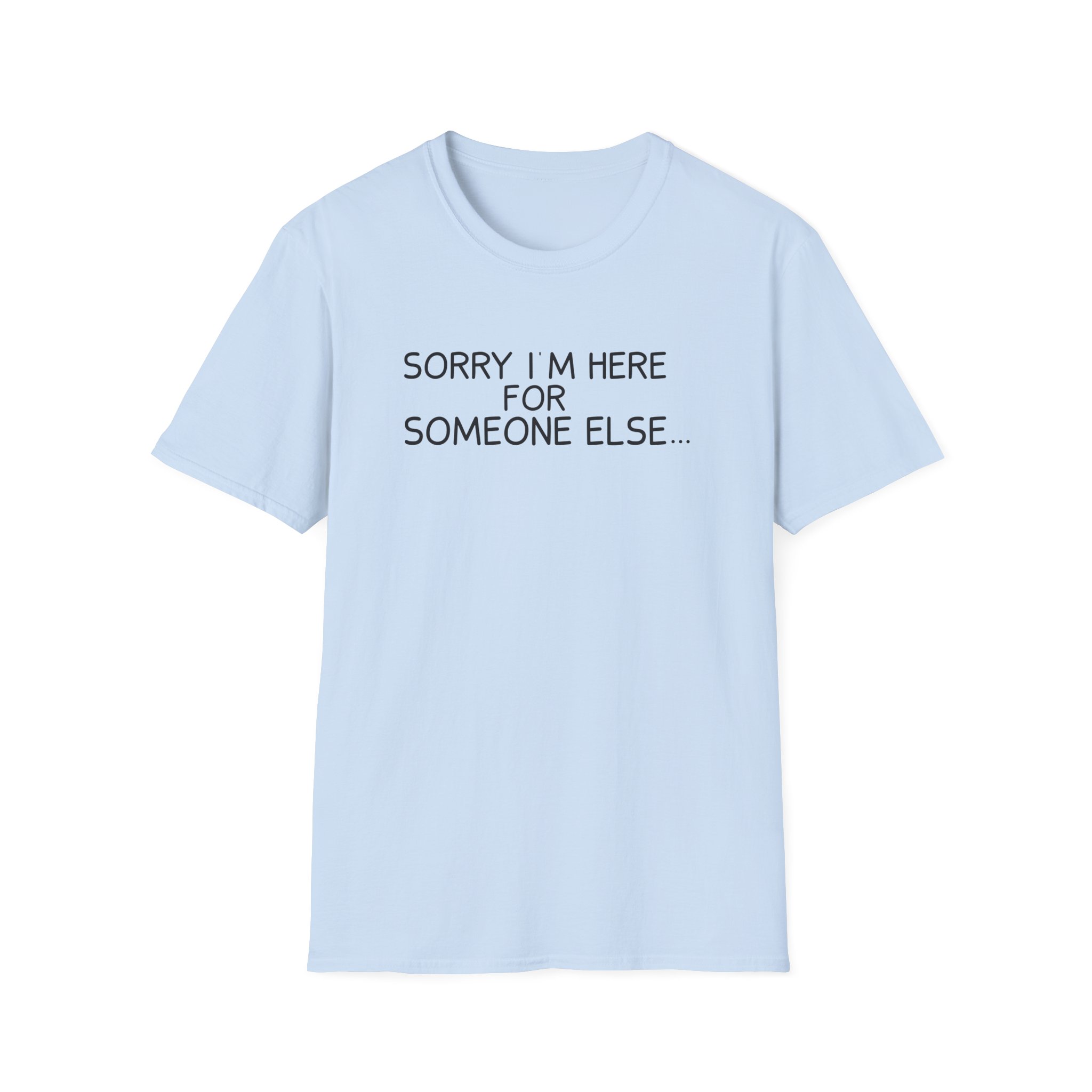 Benson Boone Sorry I'm Here for Someone Else Unisex Softstyle T-Shirt