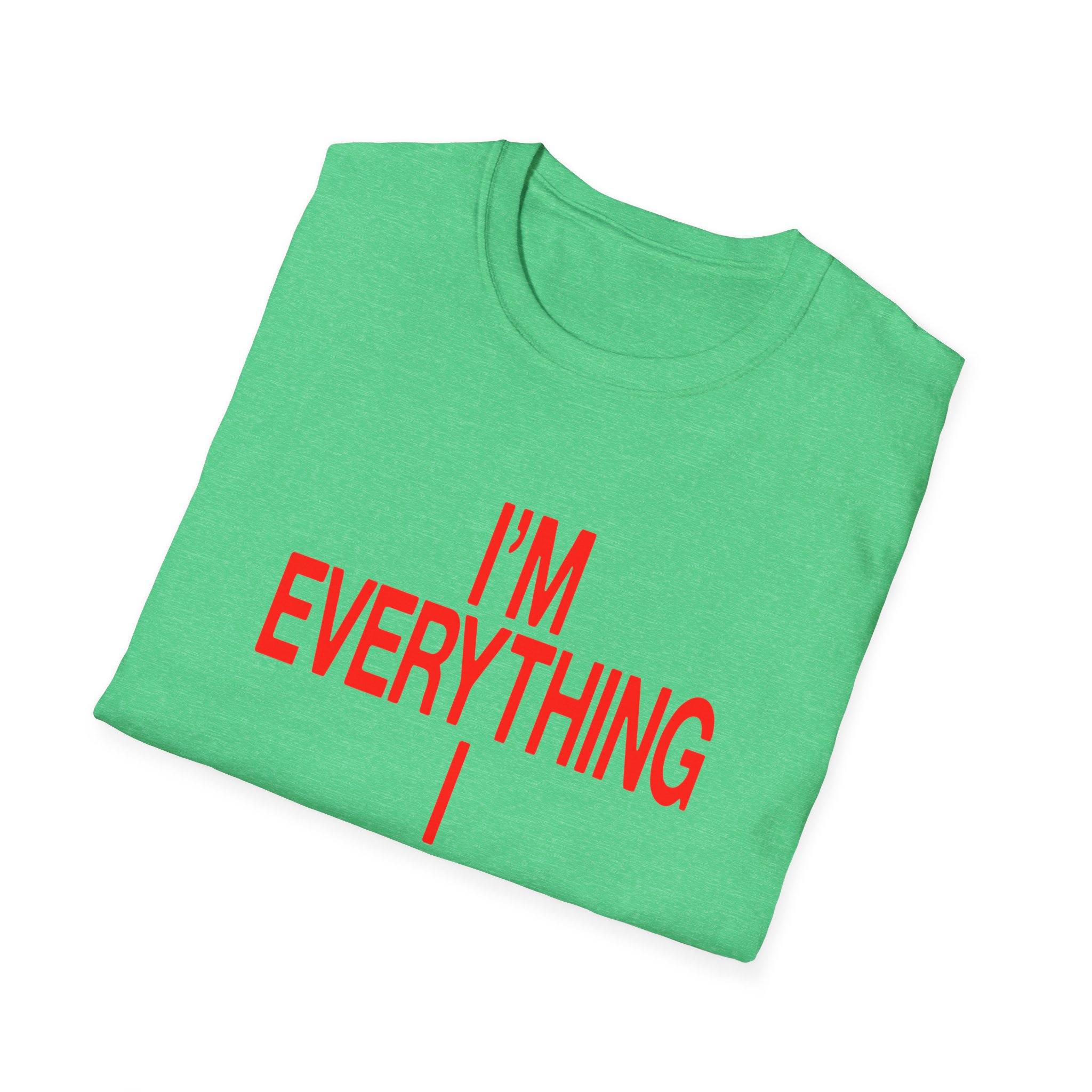 JT Im Everything Unisex Softstyle T-shirt
