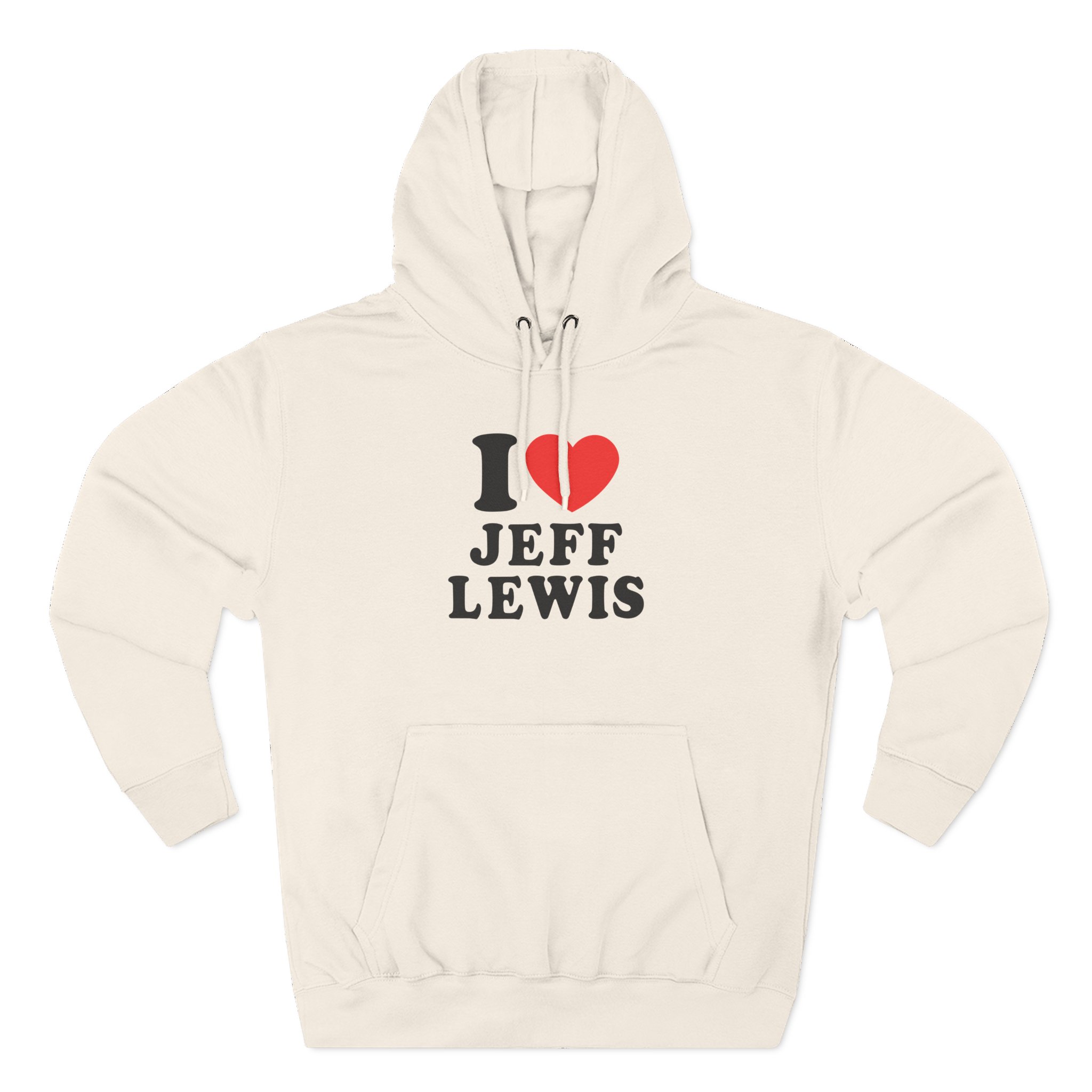 I Love Jeff Lewis Three-Panel Fleece Hoodie