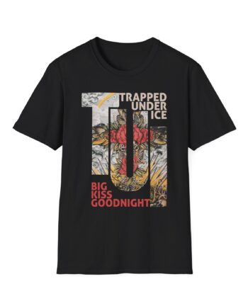 Trapped Under Ice Big Kiss Goodnight Unisex Softstyle T-Shirt