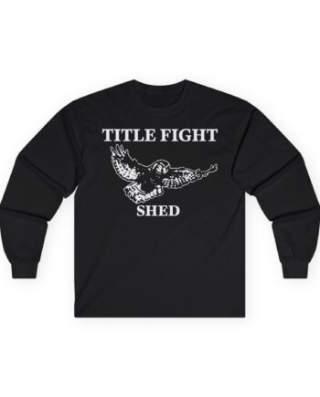 Title Fight Shed Unisex Ultra Cotton Long Sleeve Tee