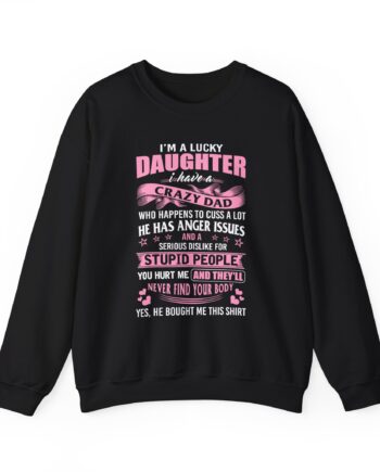Binchtopia I Am a Lucky Daughter I Have Crazy Dad Unisex Heavy Blend™ Crewneck Sweatshirt