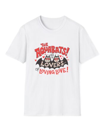 The Aquabats Are for Lovers...of Loving Love! Unisex Softstyle T-shirt