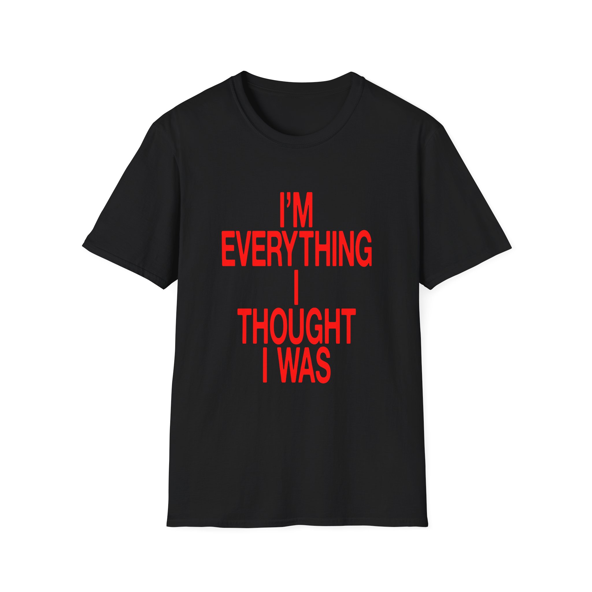 JT Im Everything Unisex Softstyle T-shirt