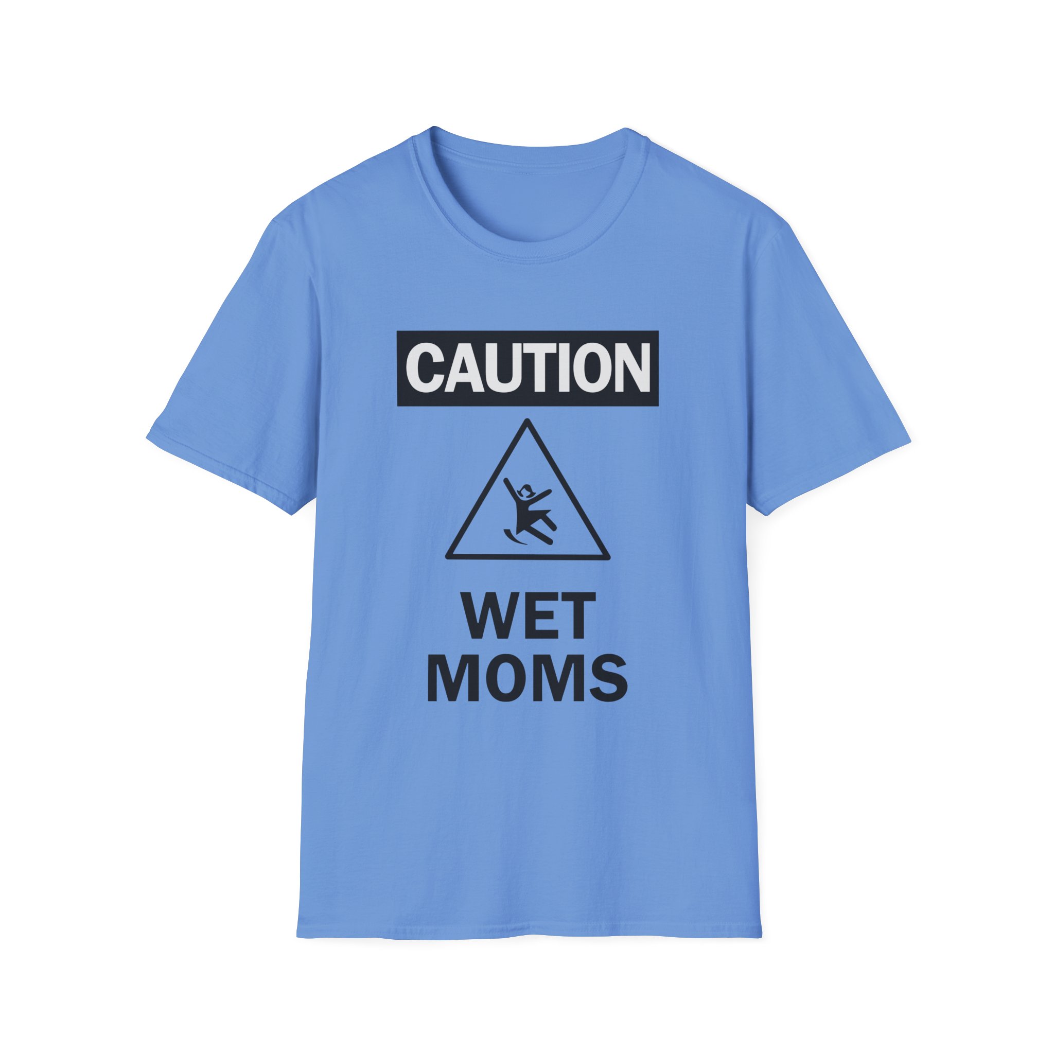 Lofe Caution Wet Moms Unisex Softstyle T-Shirt