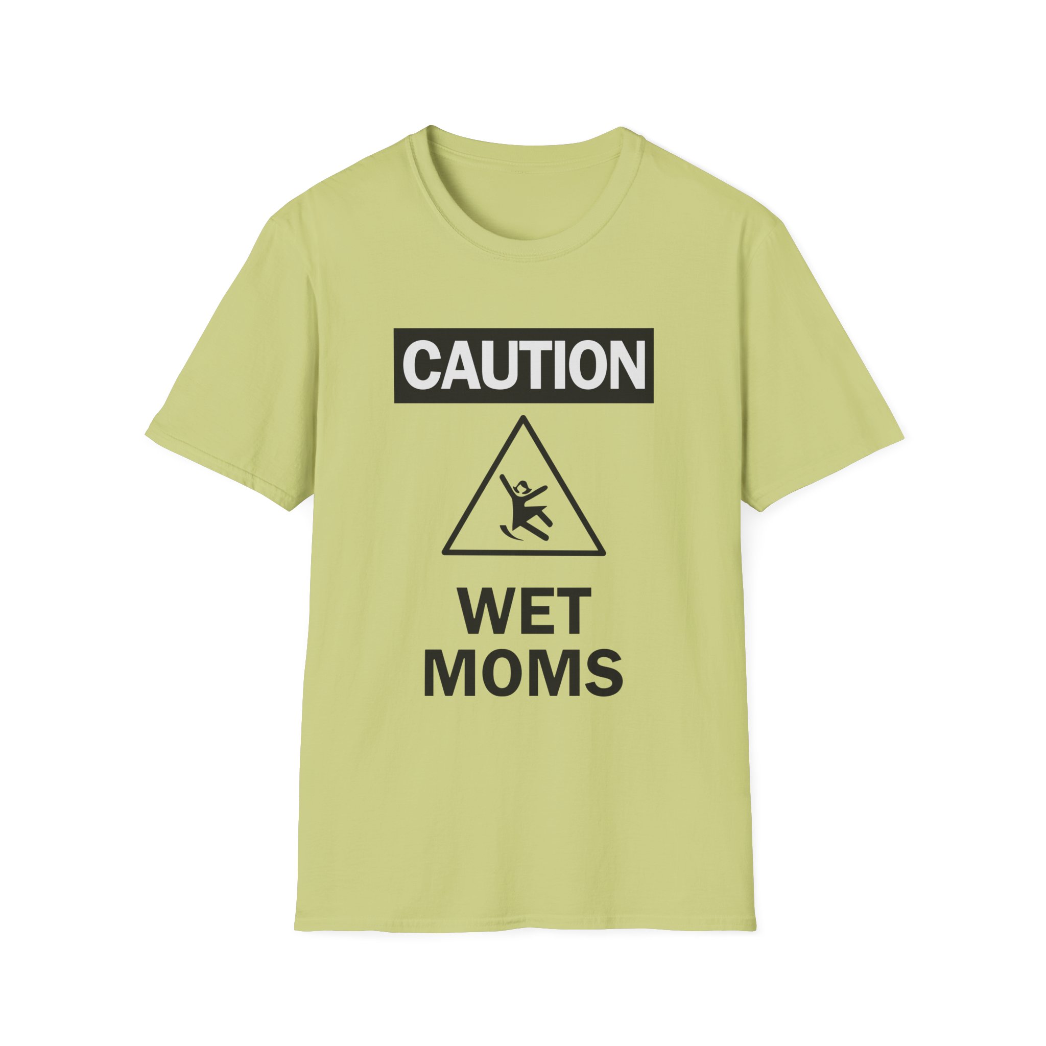 Lofe Caution Wet Moms Unisex Softstyle T-Shirt