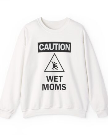 Lofe Caution Wet Moms Unisex Heavy Blend™ Crewneck Sweatshirt