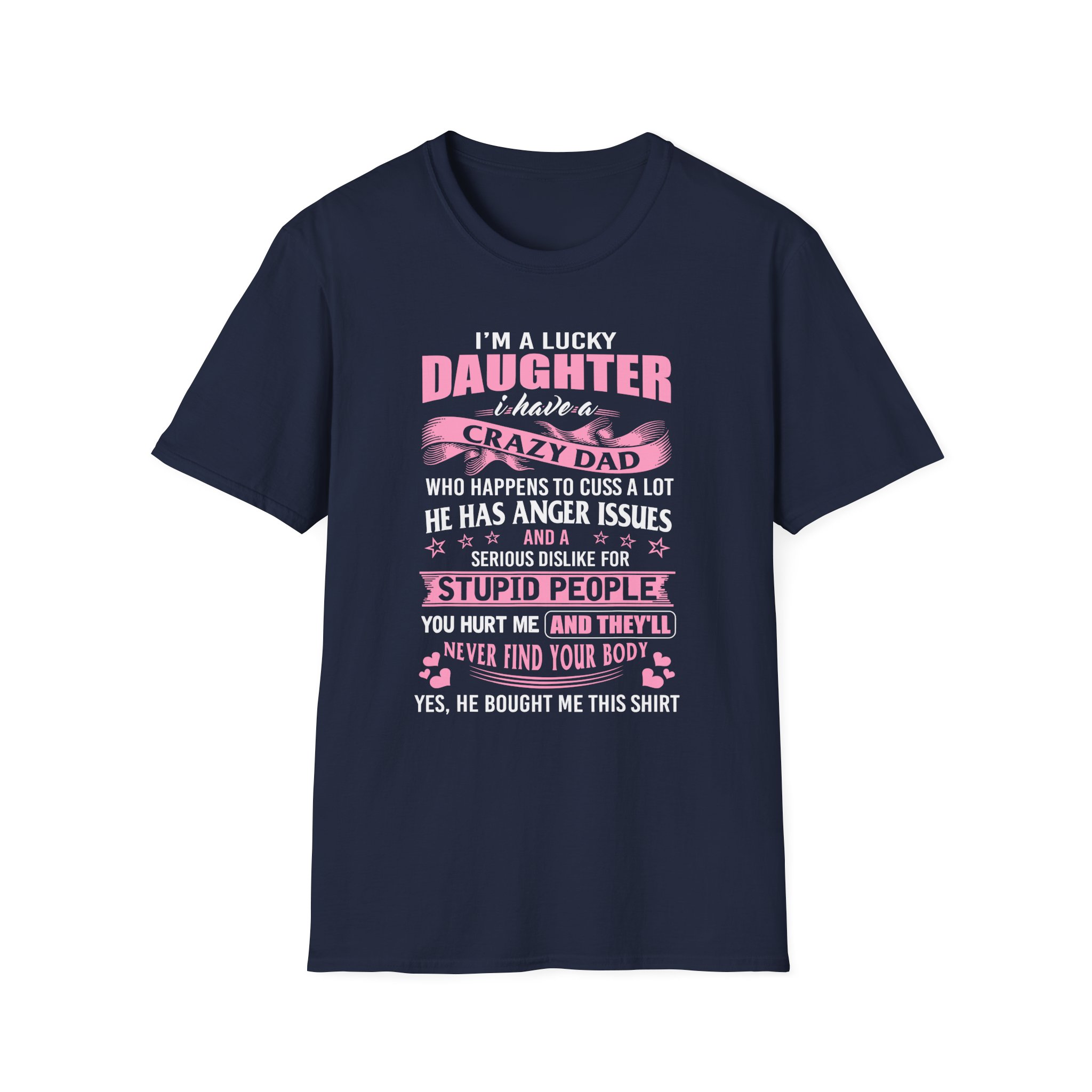 Binchtopia I Am a Lucky Daughter I Have Crazy Dad Unisex Softstyle T-Shirt