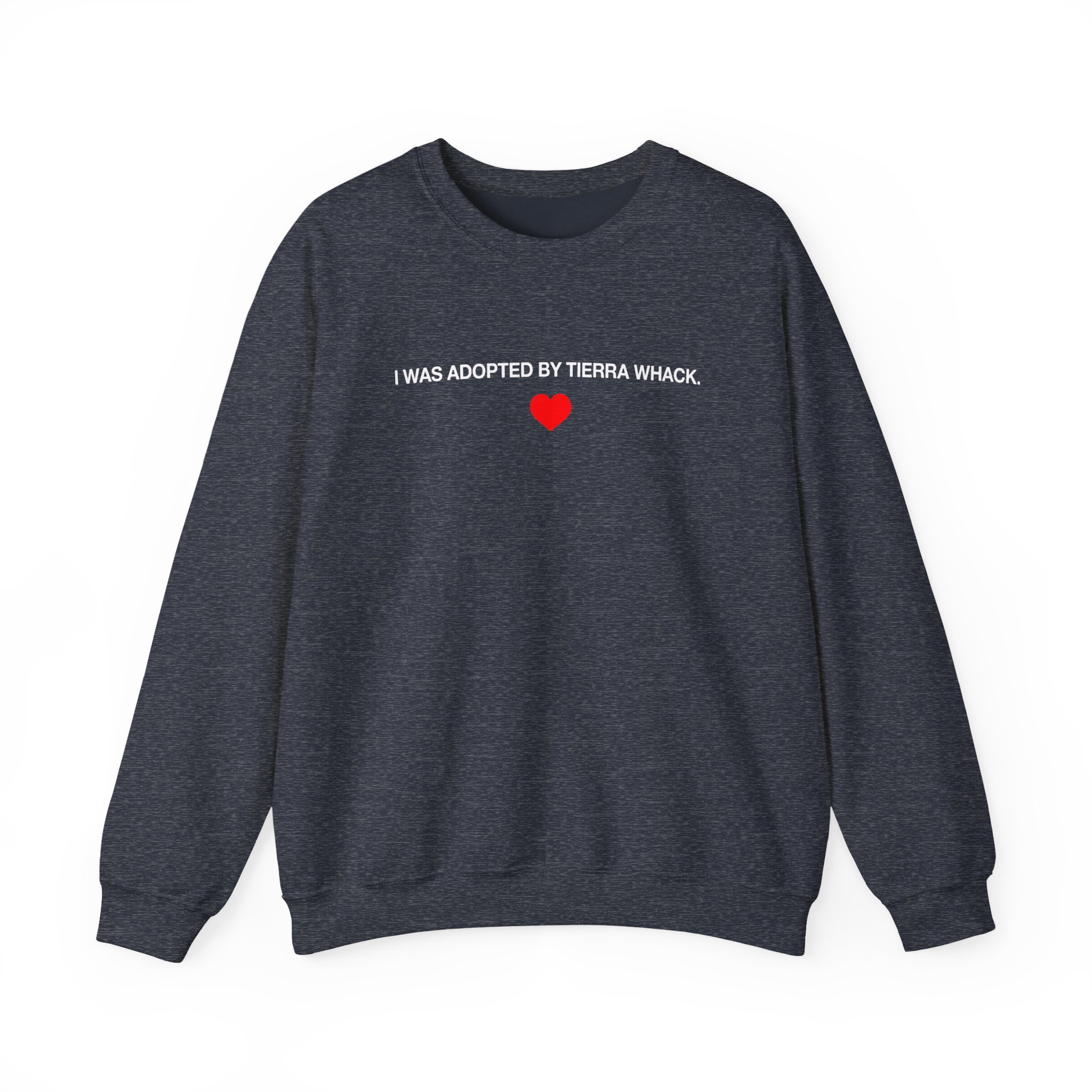 Tierra Whack I Was Adopted by Tierra Unisex Heavy Blendâ„¢ Crewneck Sweatshirt