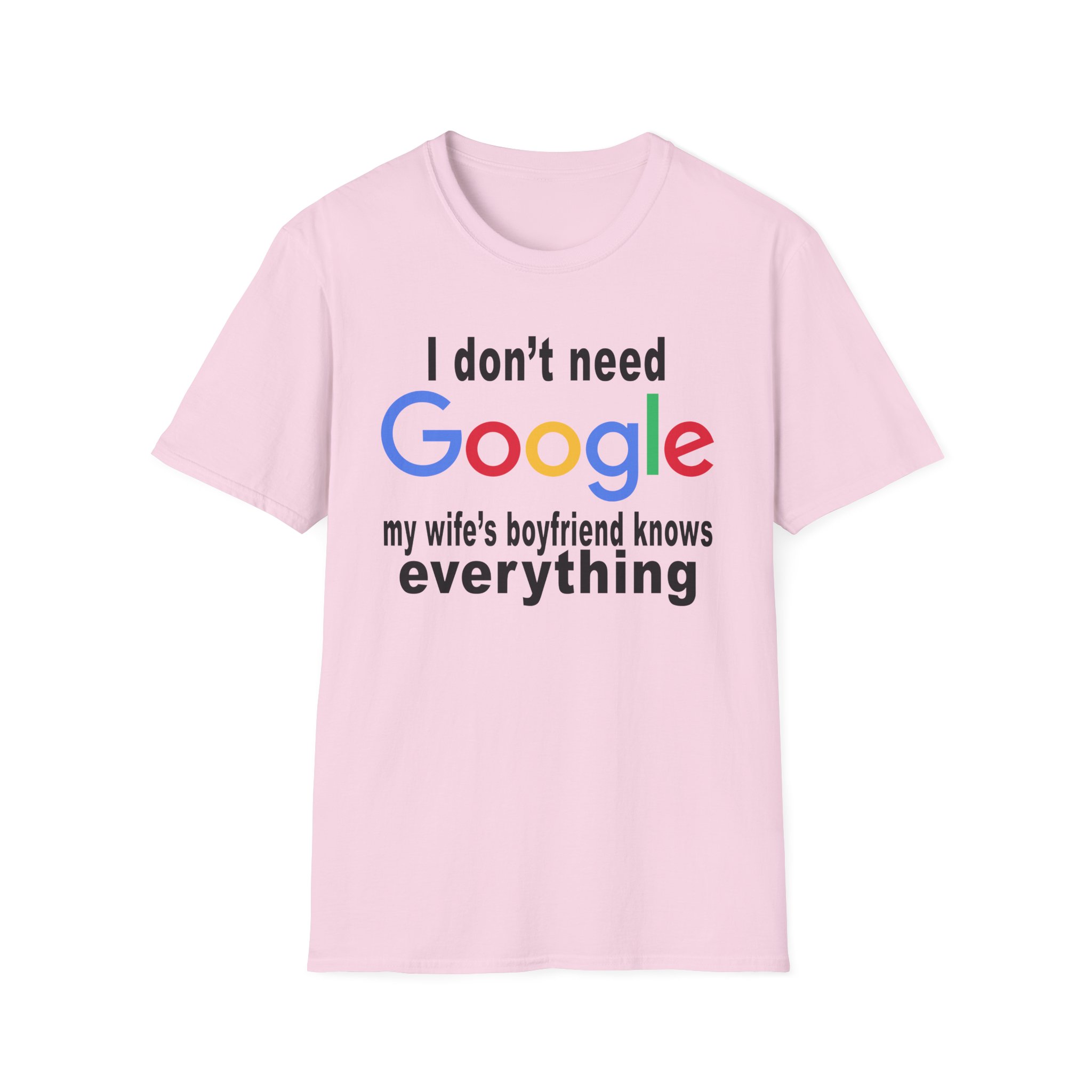 Ludwig I Don't Need Google My Wife's Boyfriend Knows Everything Unisex Softstyle T-Shirt