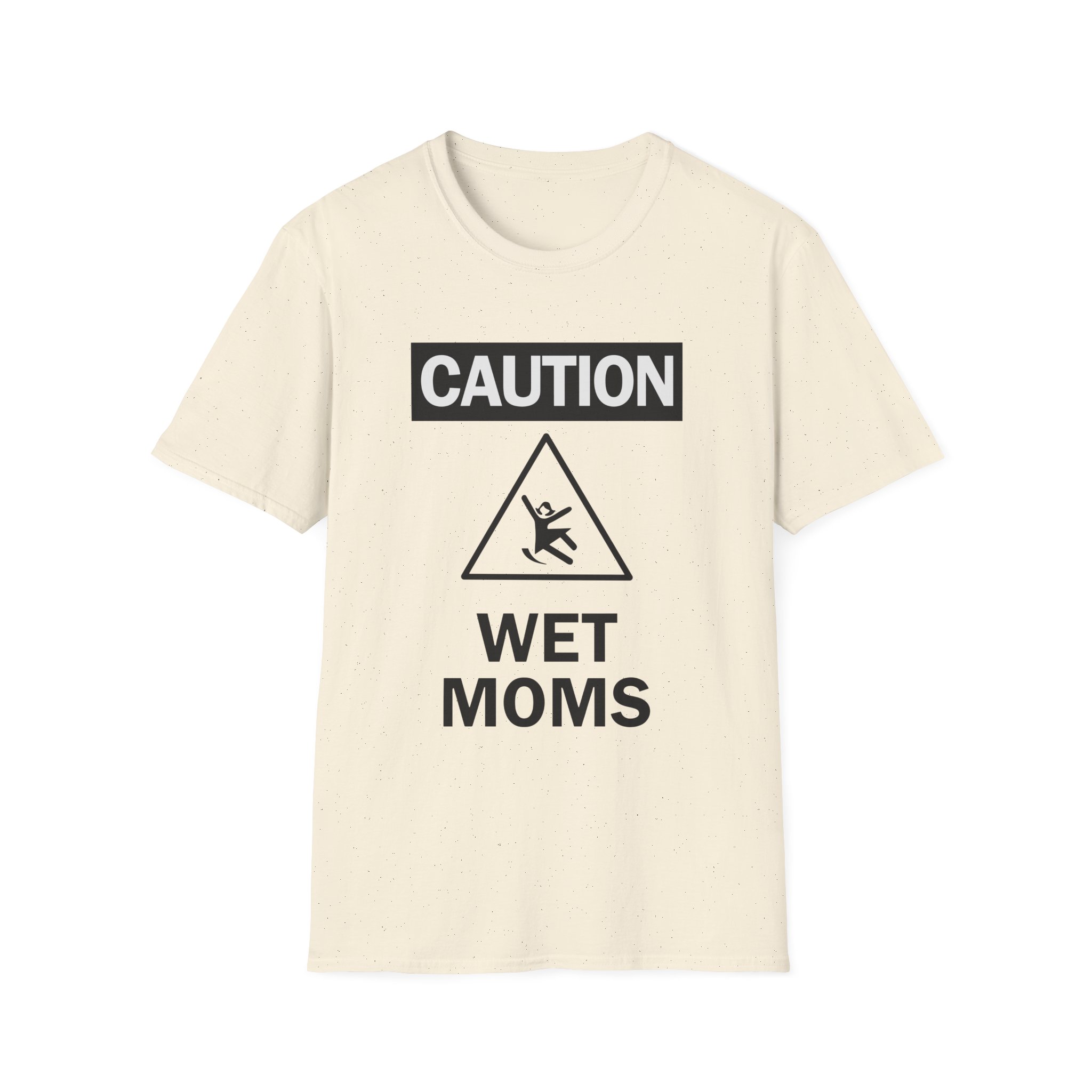 Lofe Caution Wet Moms Unisex Softstyle T-Shirt