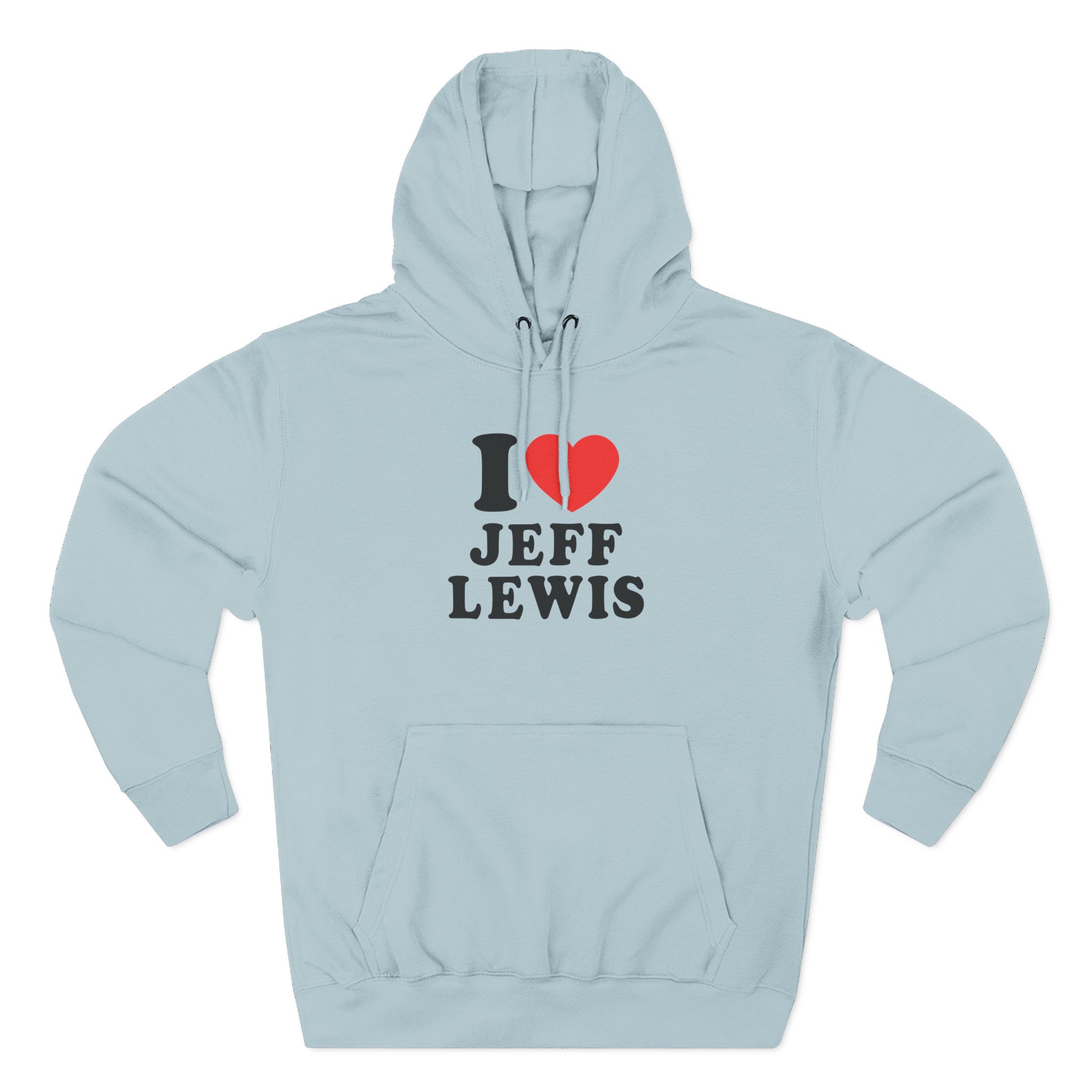 I Love Jeff Lewis Three-Panel Fleece Hoodie