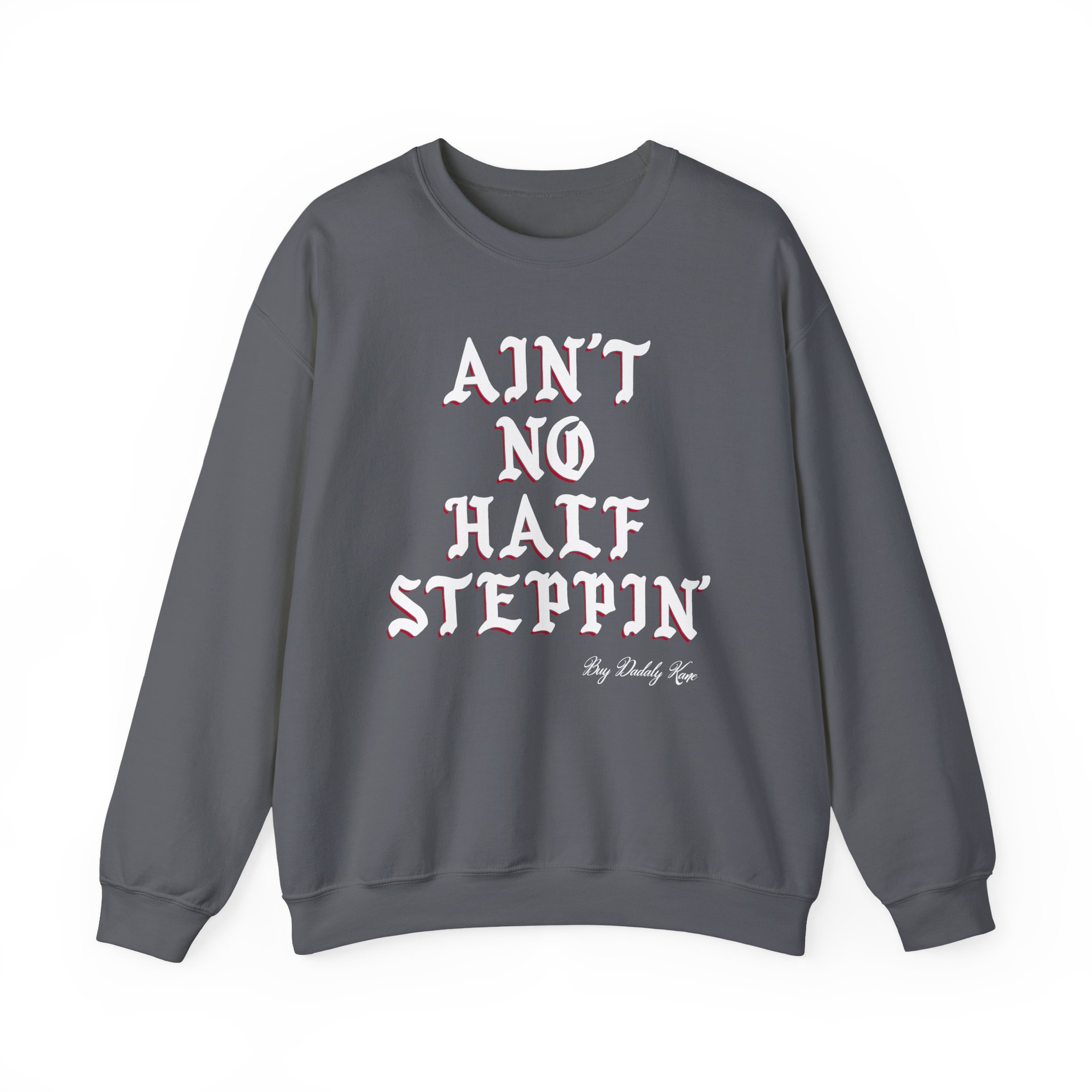 Big Daddy Kane Ain't No Half Steppin Unisex Heavy Blendâ„¢ Crewneck Sweatshirt