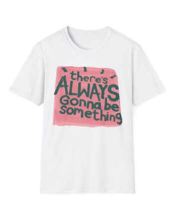 Stereophonics There's Always Gonna Be Something Unisex Softstyle T-Shirt