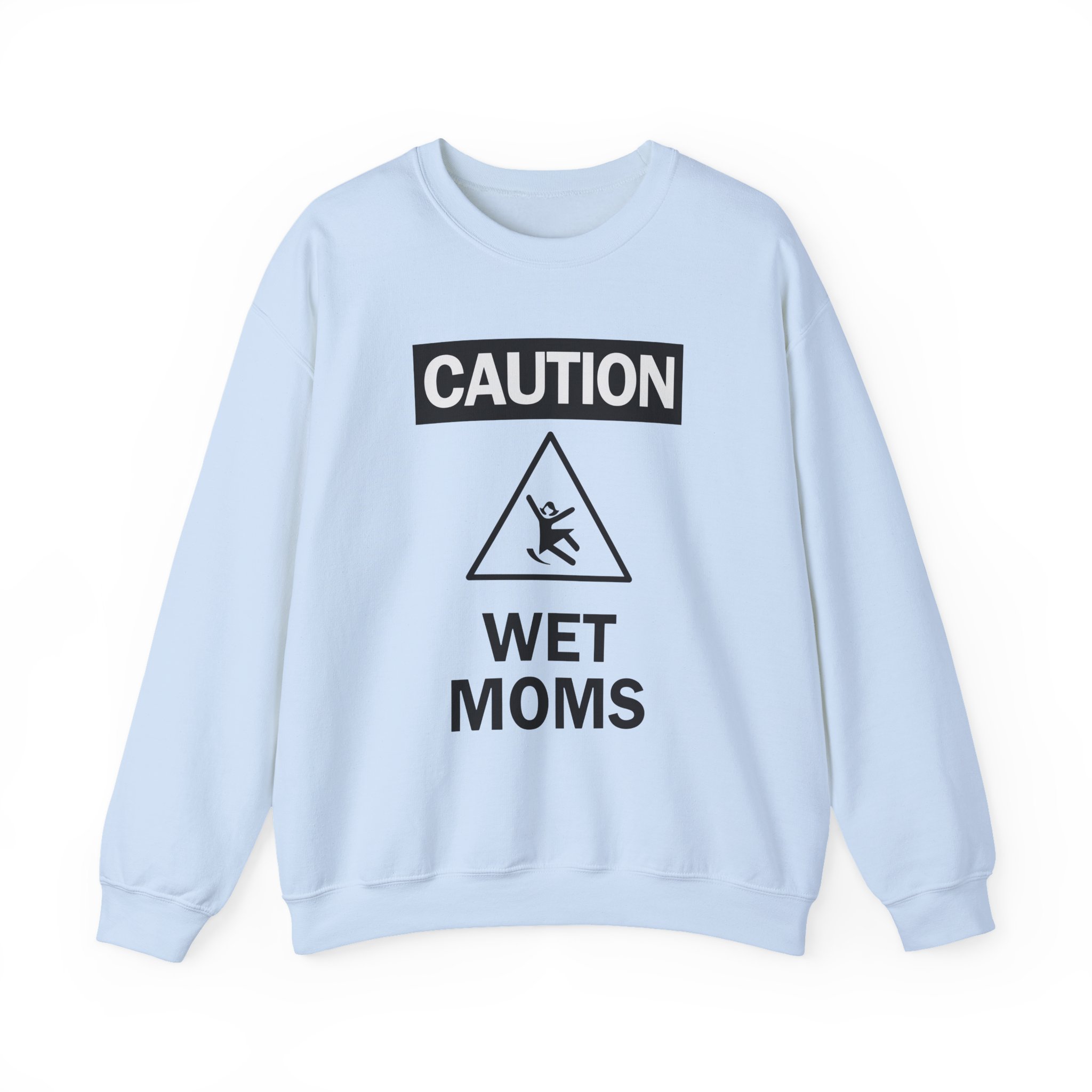 Lofe Caution Wet Moms Unisex Heavy Blendâ„¢ Crewneck Sweatshirt