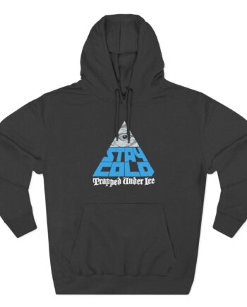 Trapped Under Ice Stay Cold Three-Panel Fleece Hoodie