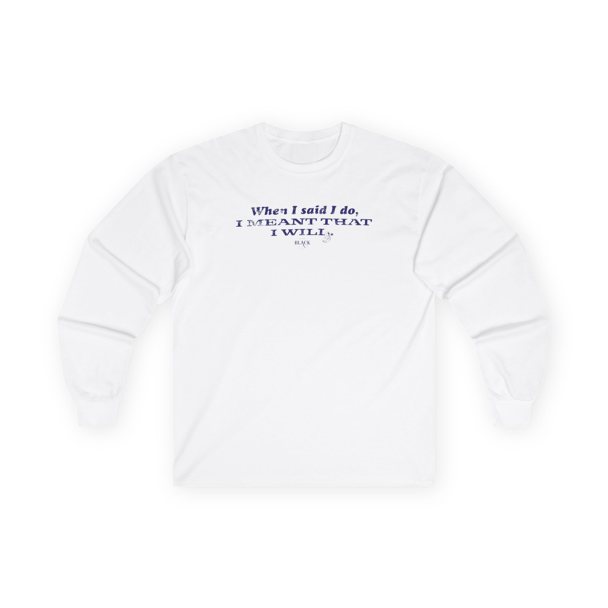 Clint Black When I Said I Do Unisex Ultra Cotton Long Sleeve Tee