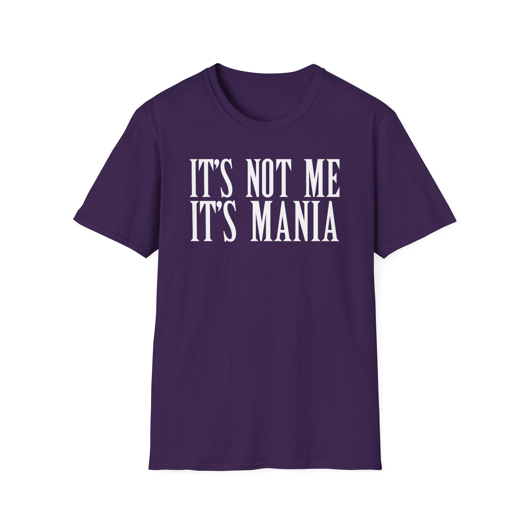 Sexmane It's Not Me It's Mania Unisex Softstyle T-Shirt