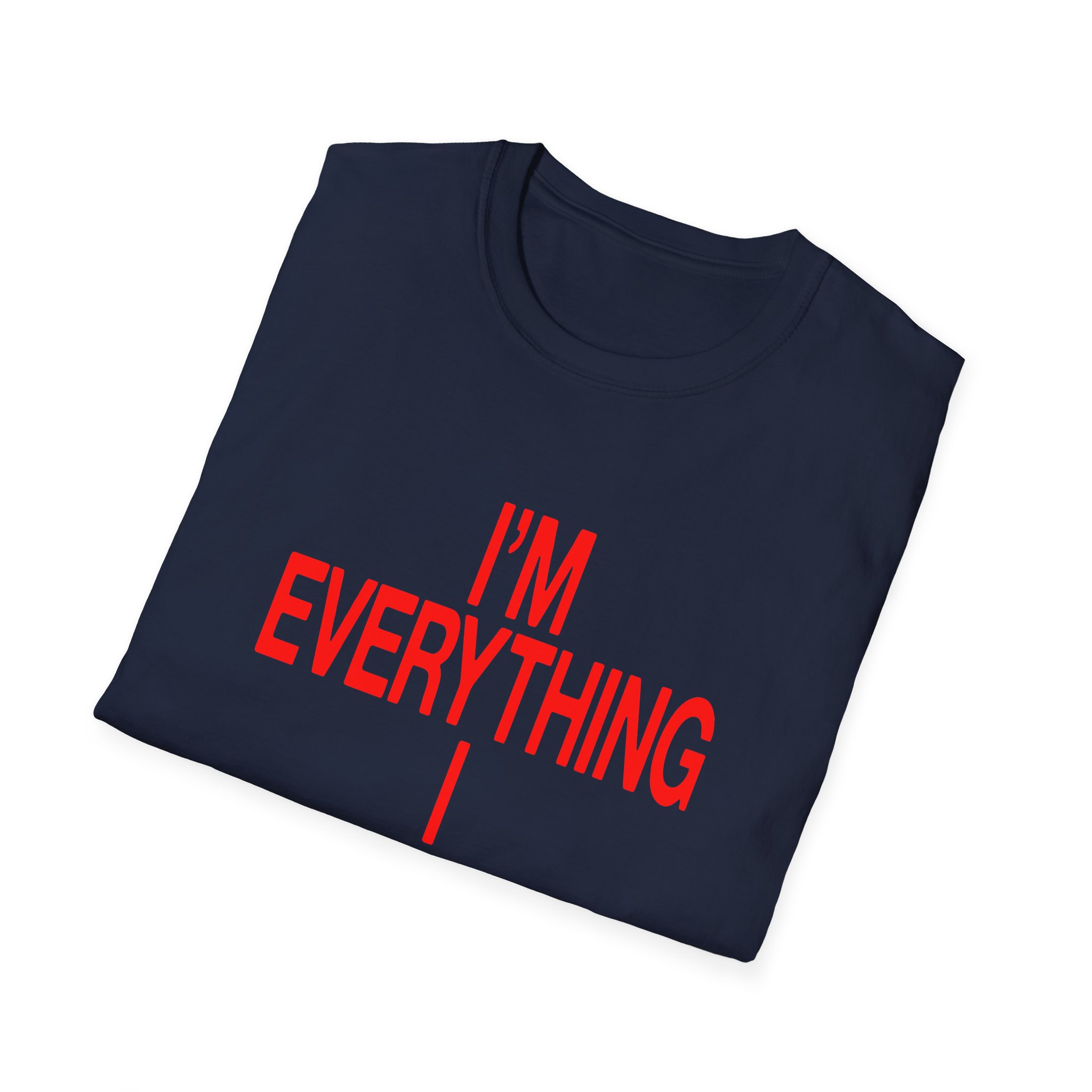 JT Im Everything Unisex Softstyle T-shirt