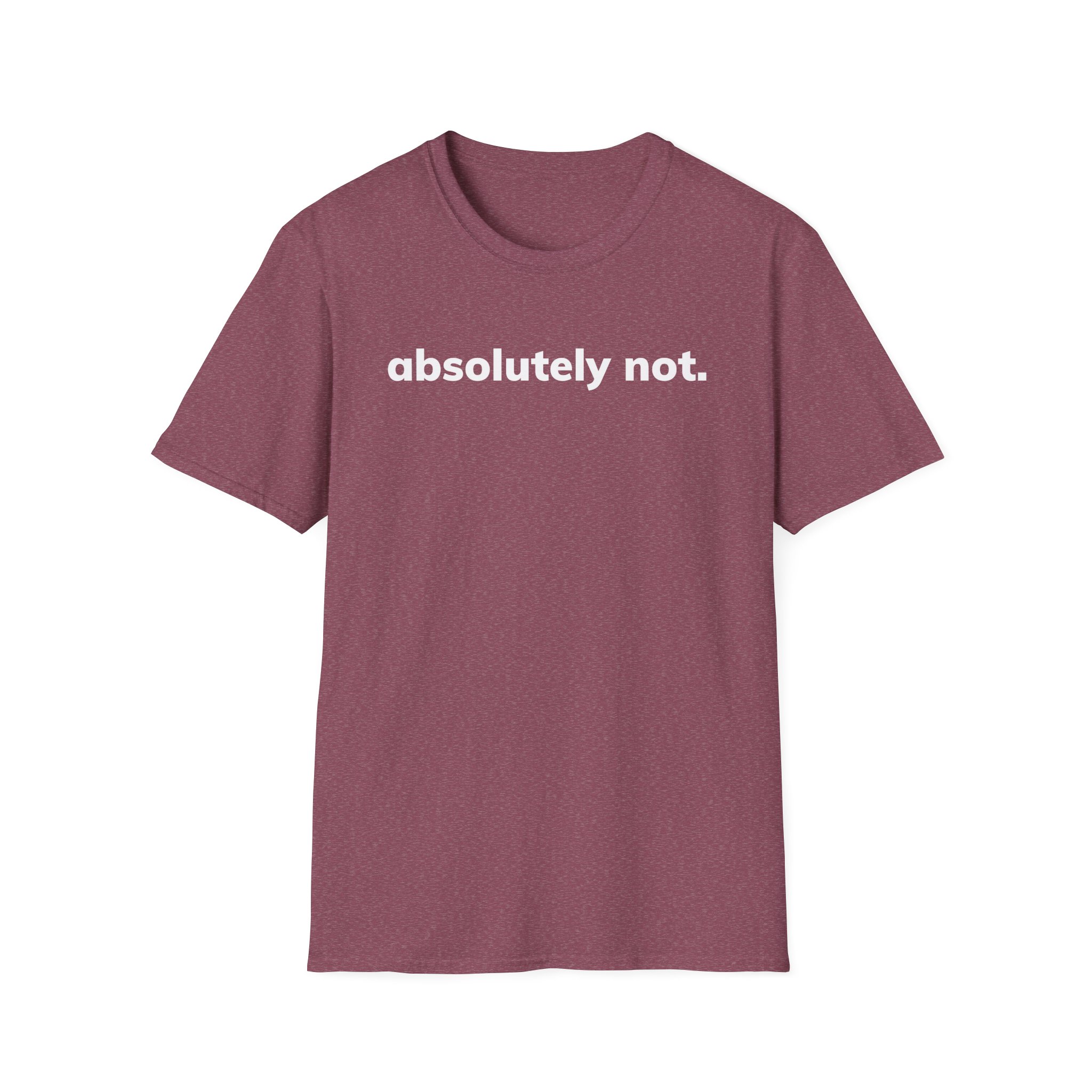 Absolutely Not Unisex Softstyle T-Shirt
