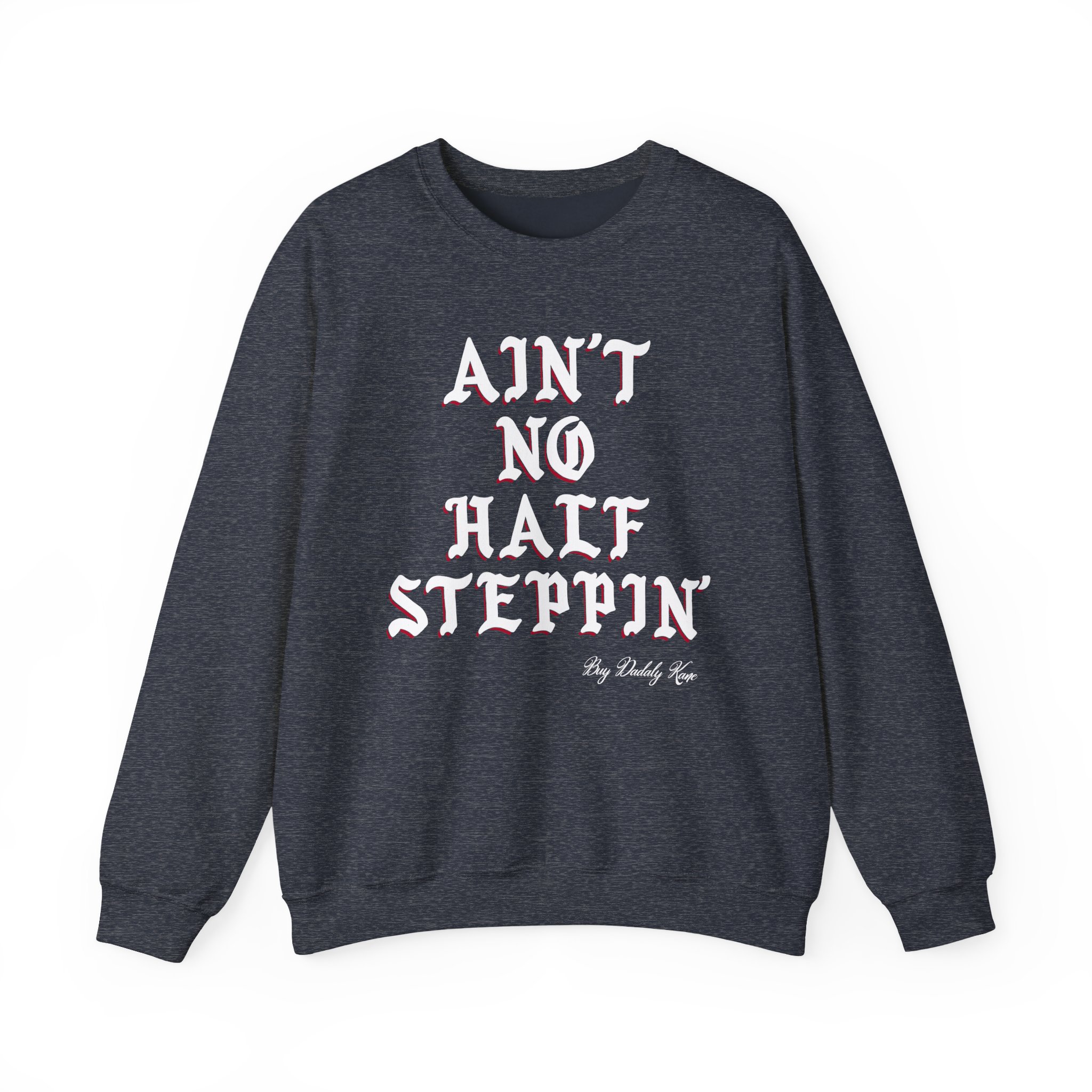 Big Daddy Kane Ain't No Half Steppin Unisex Heavy Blendâ„¢ Crewneck Sweatshirt