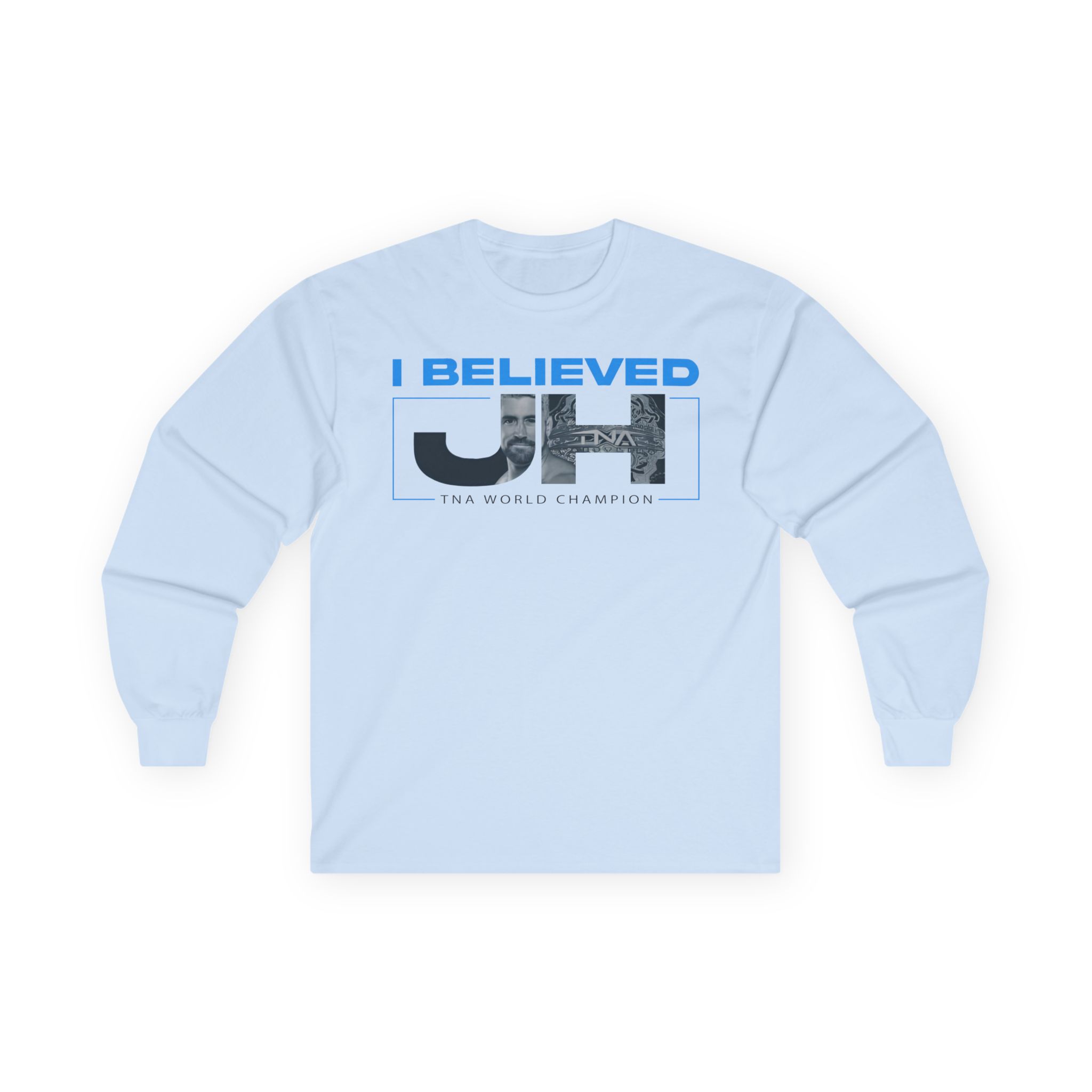 Joe Hendry I Believed Tna World Champion Unisex Ultra Cotton Long Sleeve Tee