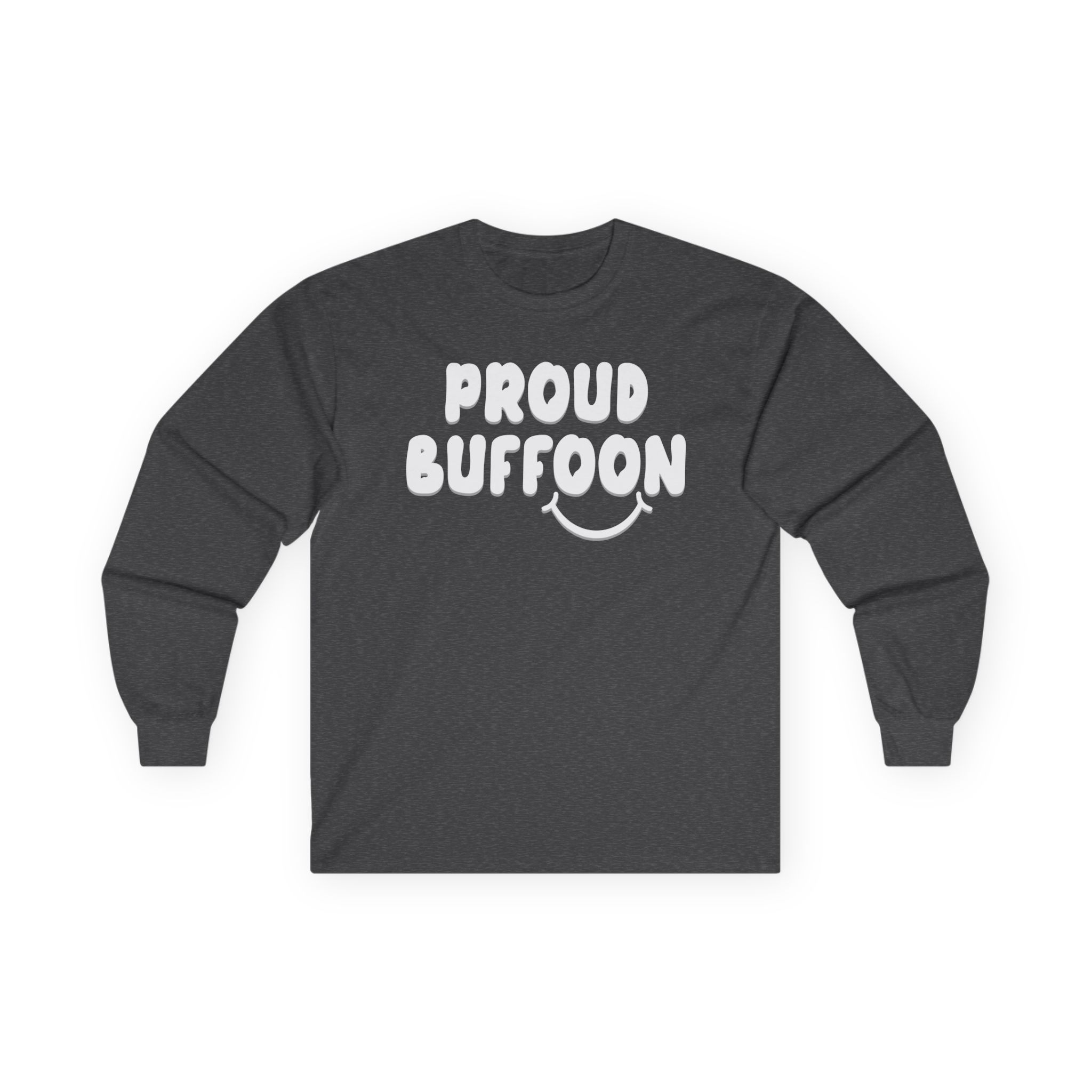 Lofe Proud Buffoon Unisex Ultra Cotton Long Sleeve Tee