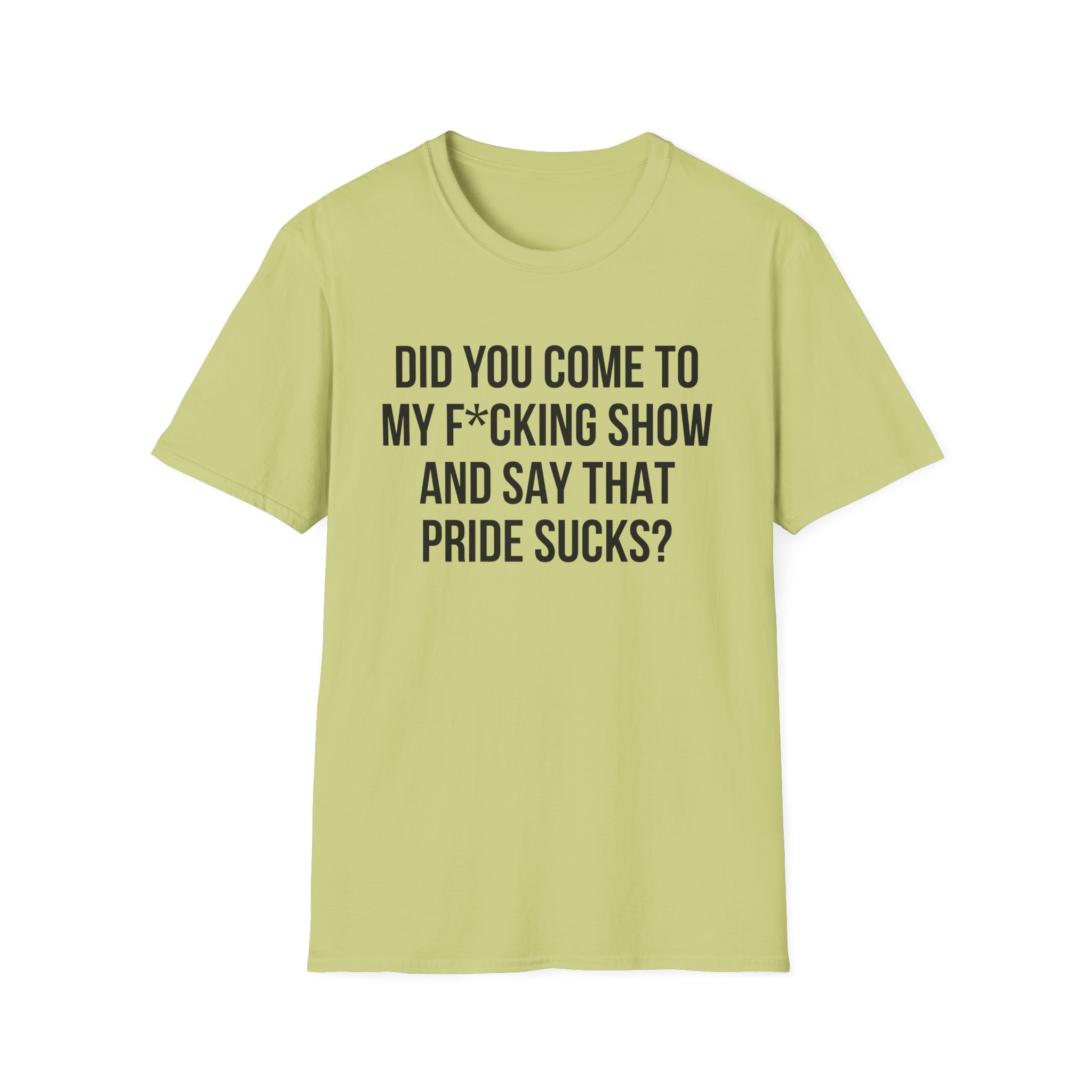 Adele Did You Come to My F*cking Show and Say That Pride Sucks Unisex Softstyle T-Shirt
