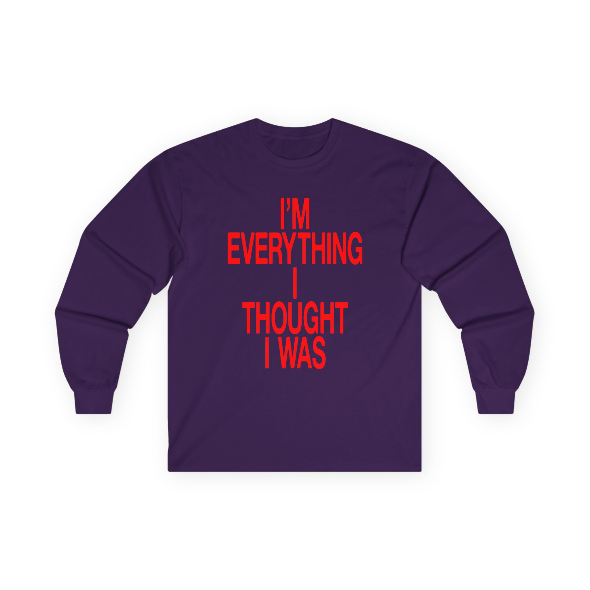 JT Im Everything Unisex Ultra Cotton Long Sleeve Tee