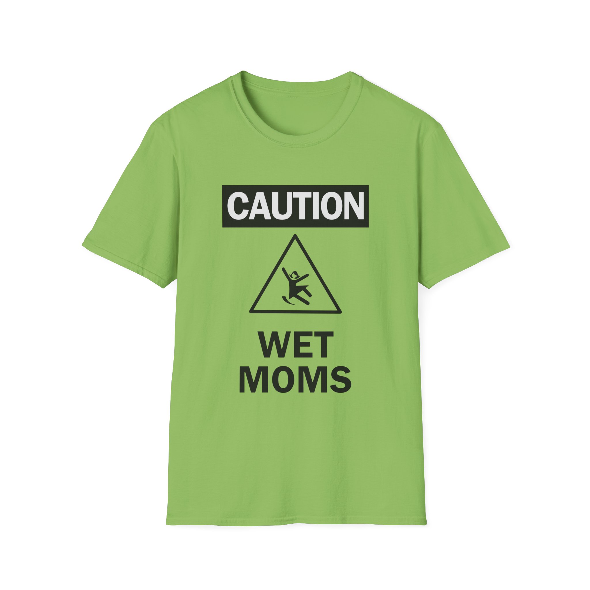 Lofe Caution Wet Moms Unisex Softstyle T-Shirt