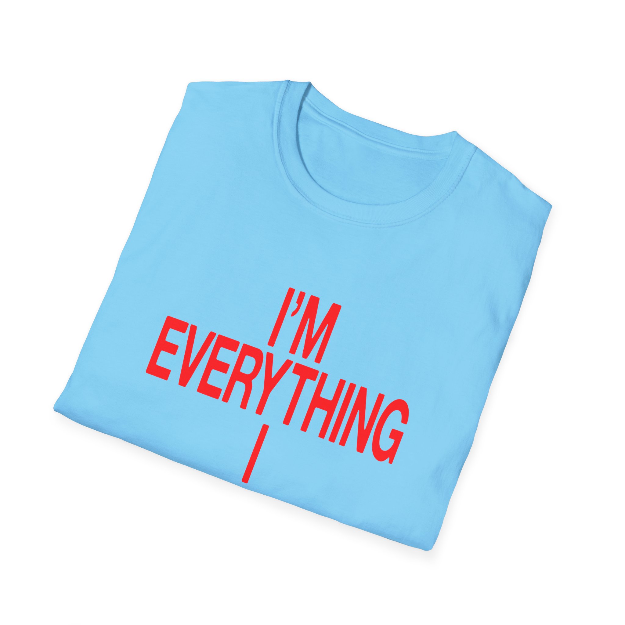 JT Im Everything Unisex Softstyle T-shirt