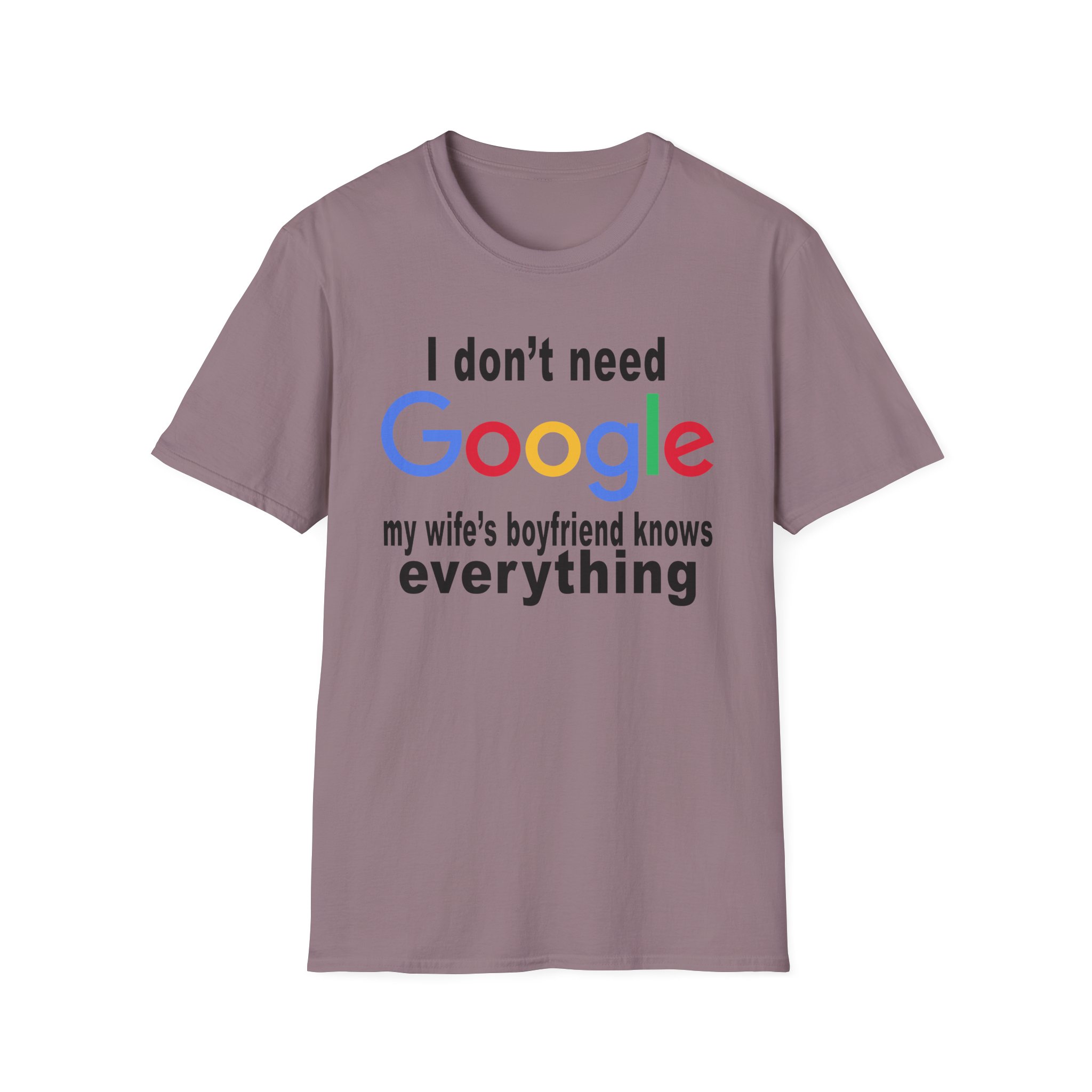 Ludwig I Don't Need Google My Wife's Boyfriend Knows Everything Unisex Softstyle T-Shirt