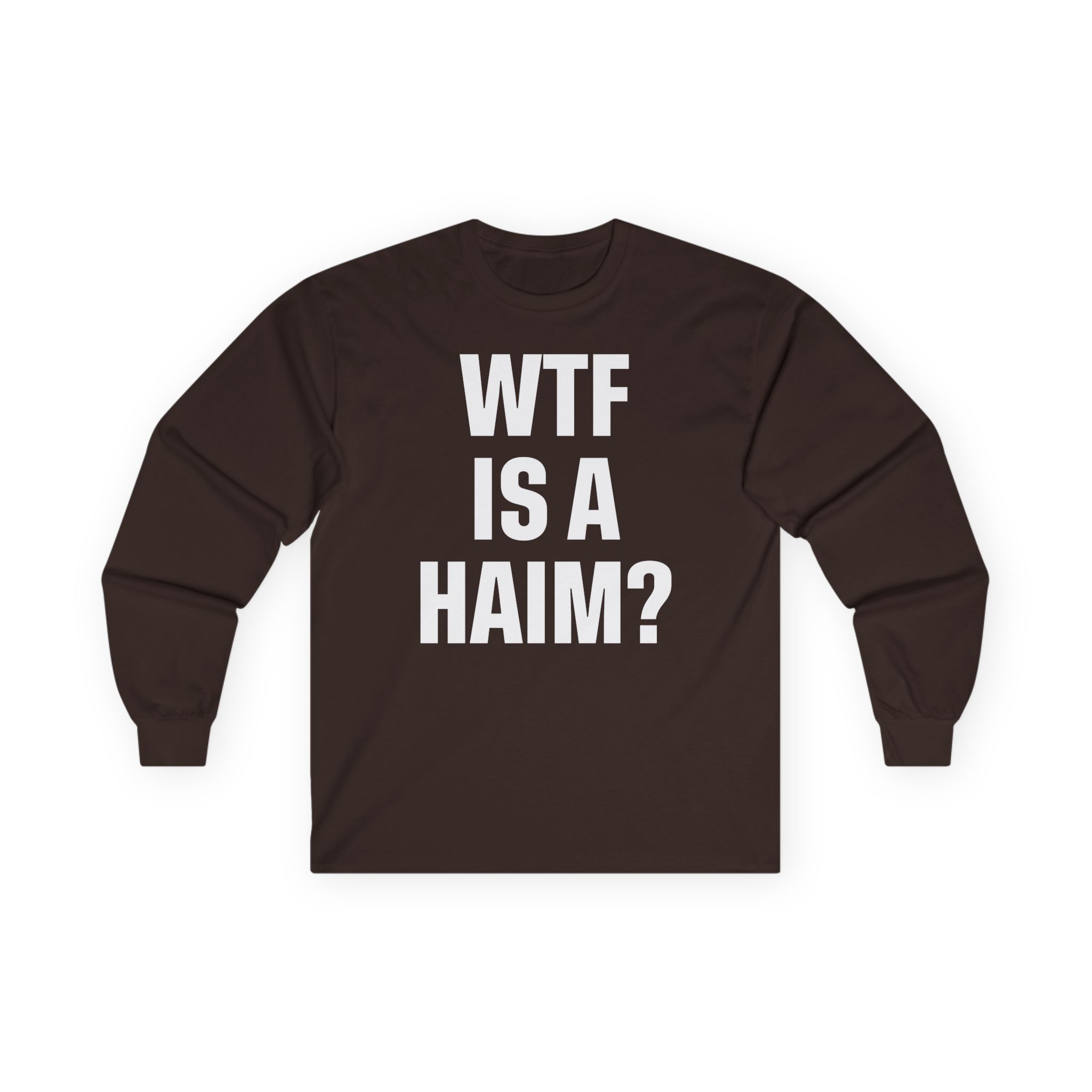 Wtf is a Haim Unisex Ultra Cotton Long Sleeve Tee