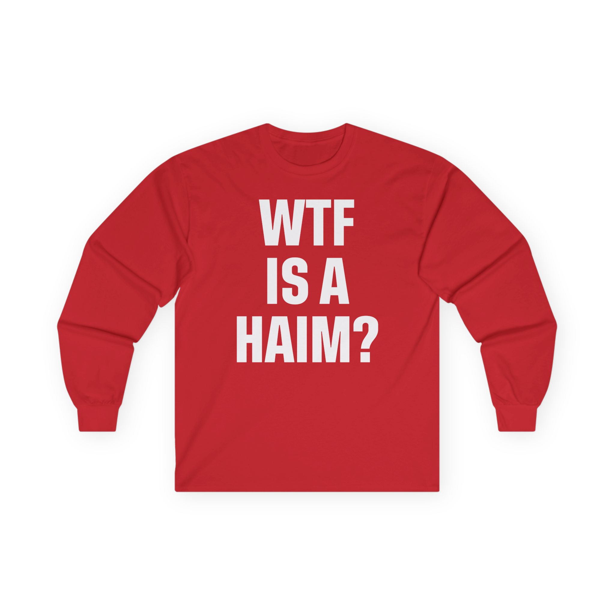 Wtf is a Haim Unisex Ultra Cotton Long Sleeve Tee