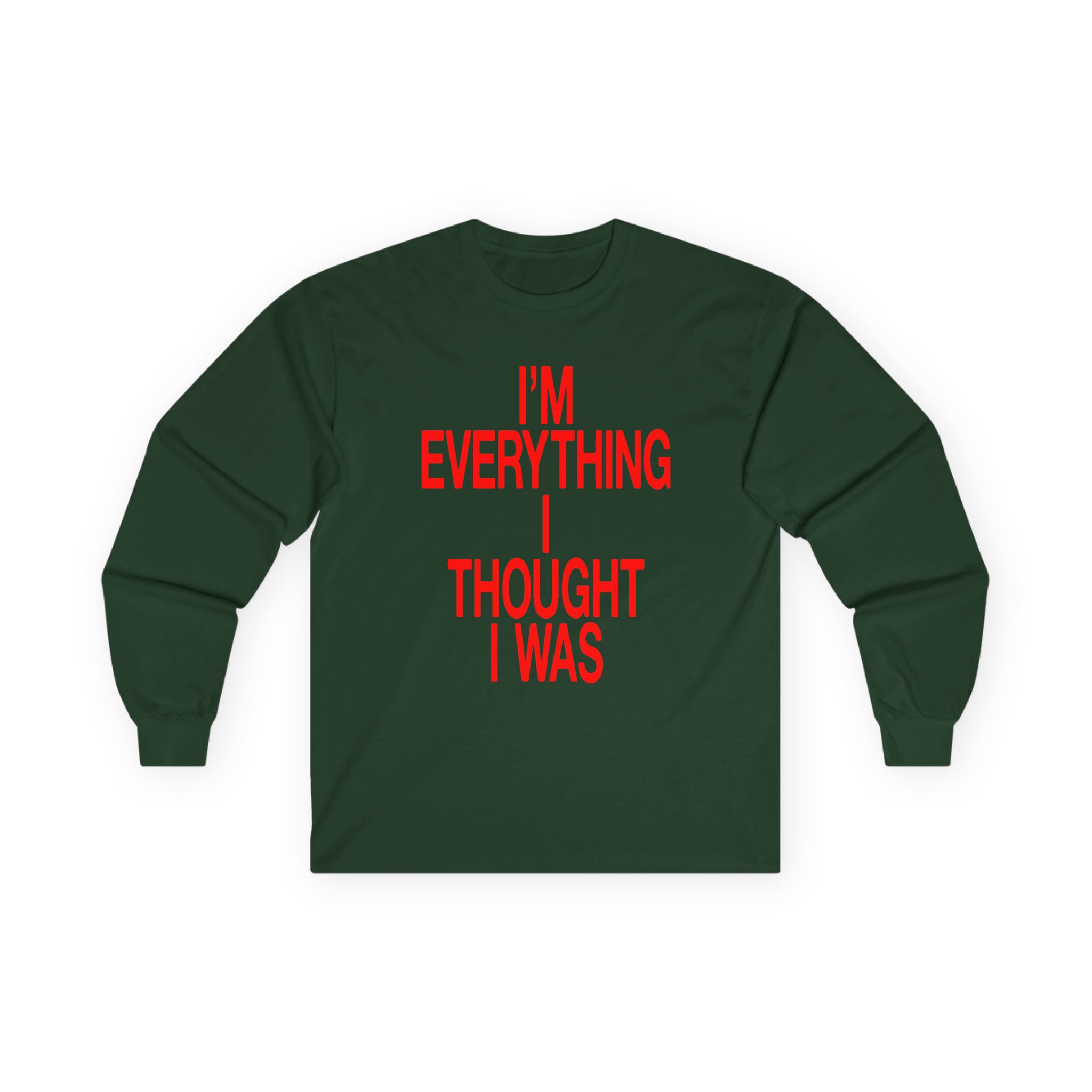 JT Im Everything Unisex Ultra Cotton Long Sleeve Tee