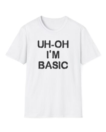 Djo Uh-oh I'm Basic Unisex Softstyle T-Shirt