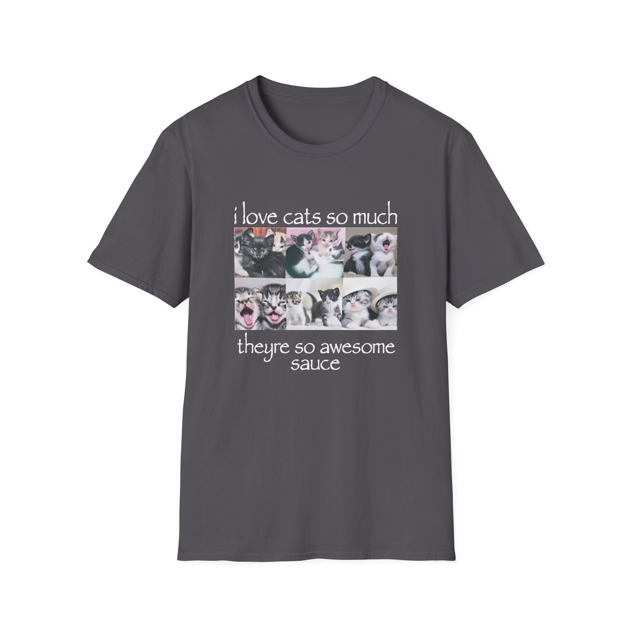 Osamason I Love Cats So Much Theyre So Awesome Sauce Unisex Softstyle T-Shirt