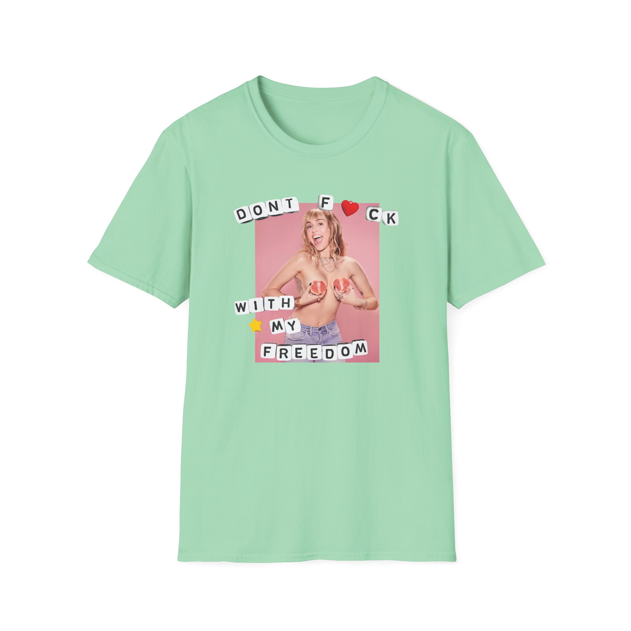 Miley Cyrus Dont Fuck With My Freedom Unisex Softstyle T-Shirt