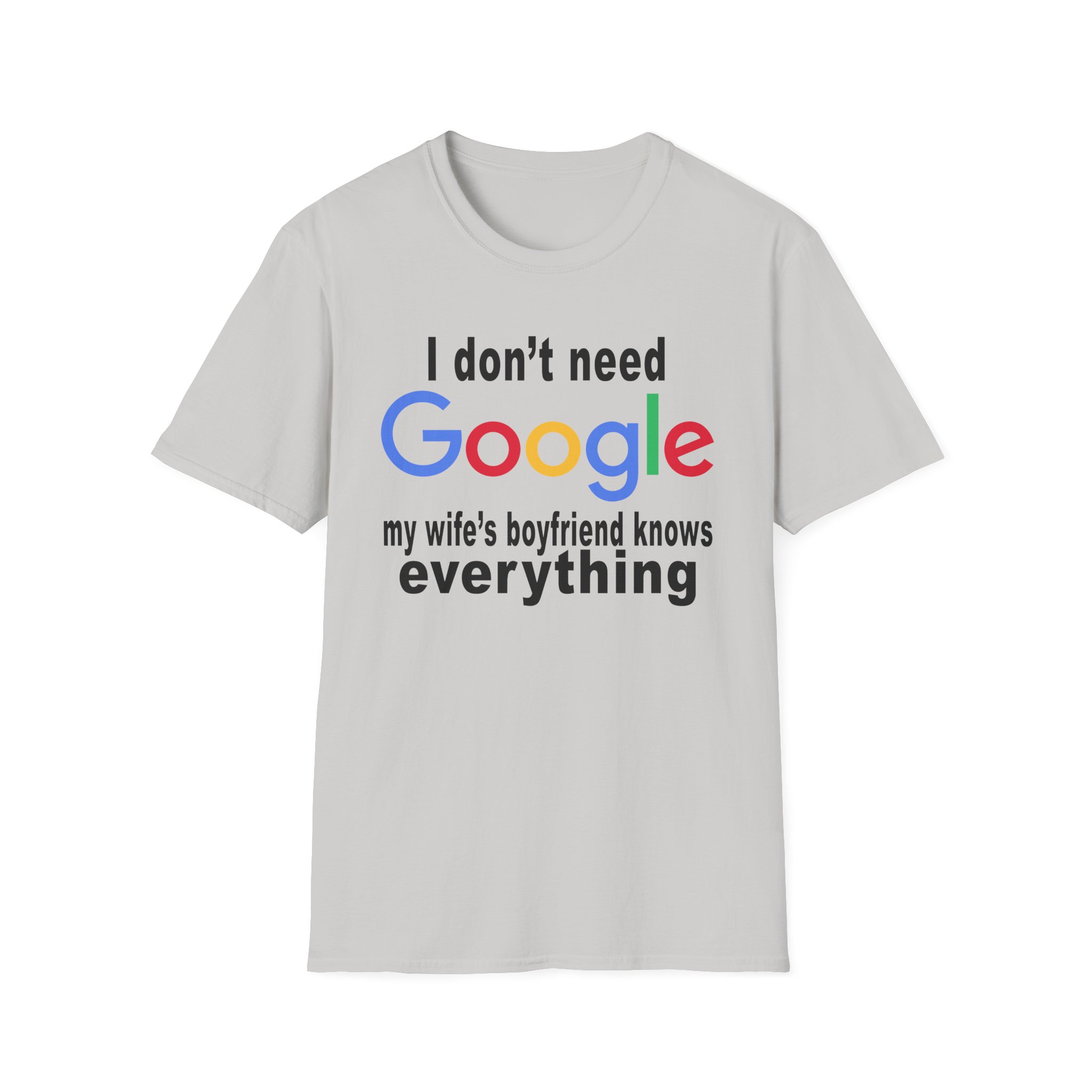 Ludwig I Don't Need Google My Wife's Boyfriend Knows Everything Unisex Softstyle T-Shirt