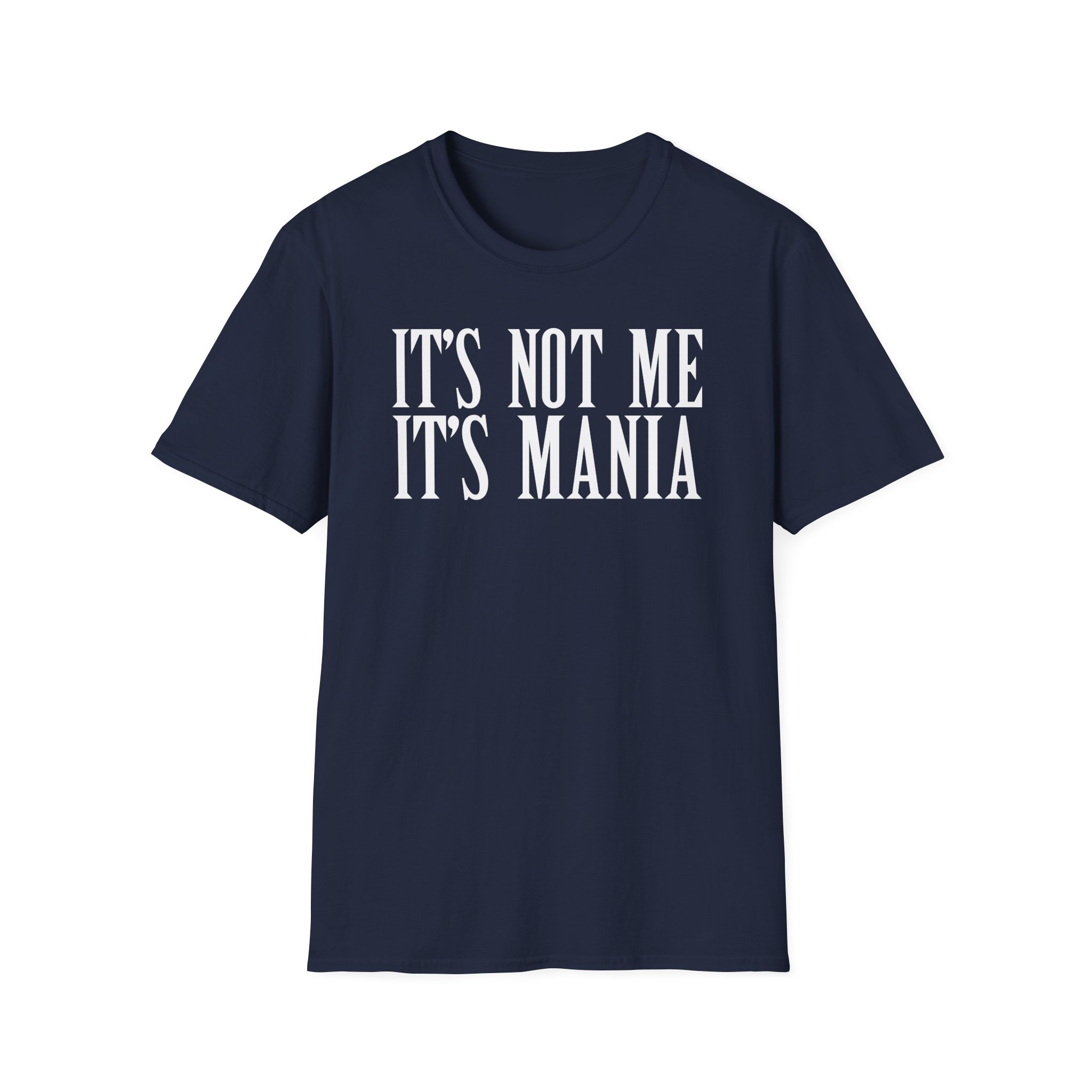 Sexmane It's Not Me It's Mania Unisex Softstyle T-Shirt