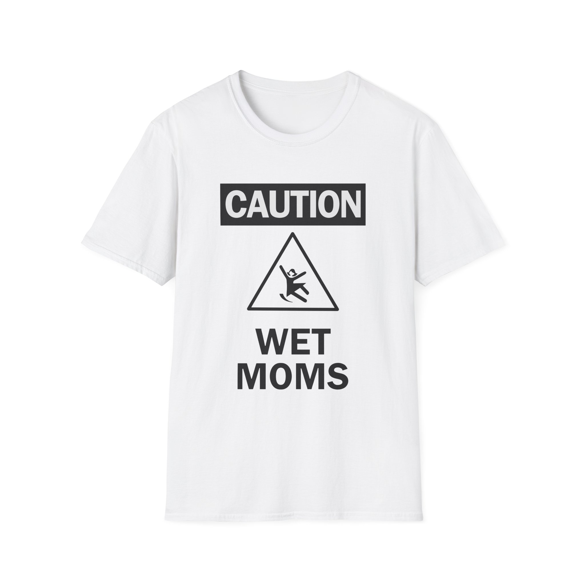 Lofe Caution Wet Moms Unisex Softstyle T-Shirt