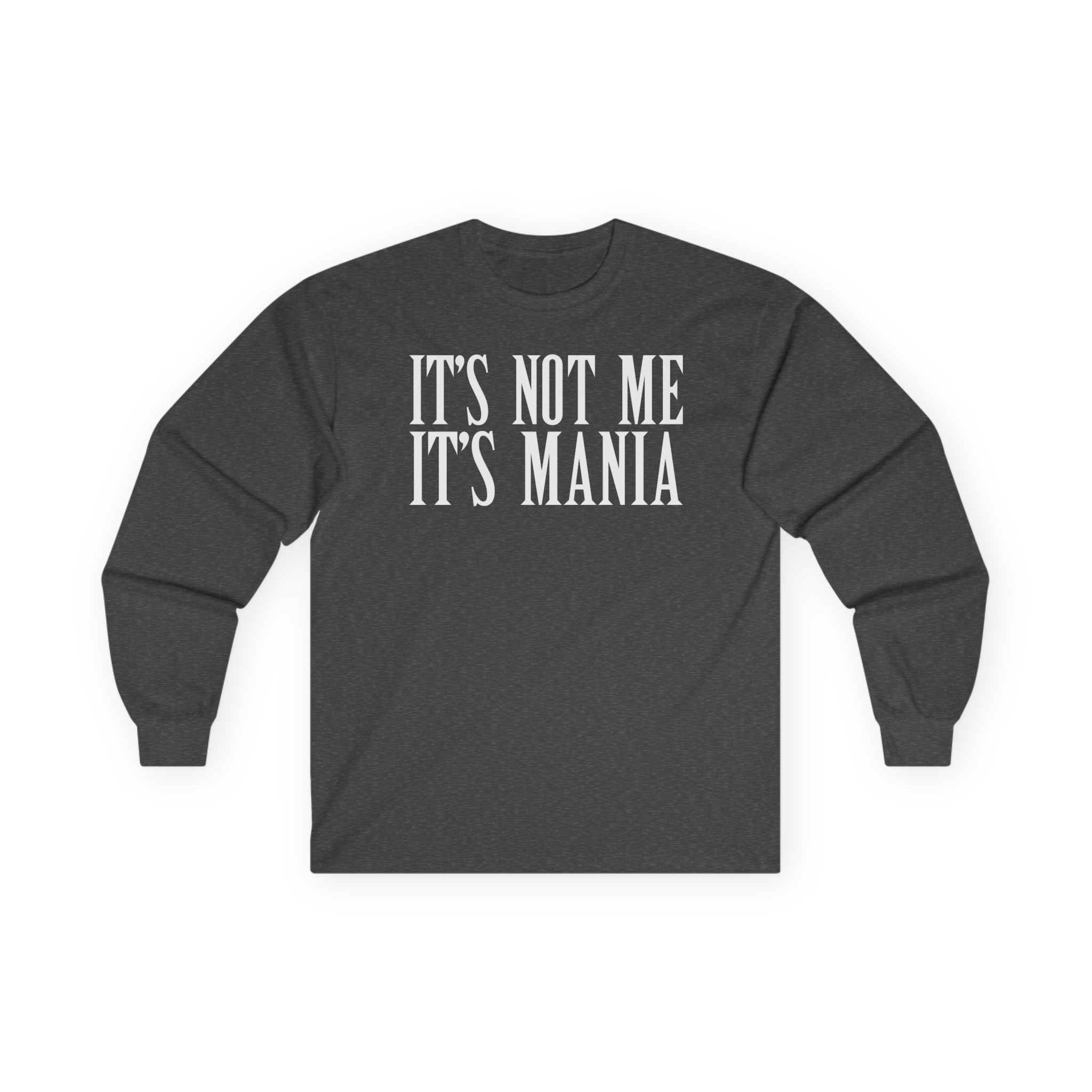Sexmane It's Not Me It's Mania Unisex Ultra Cotton Long Sleeve Tee