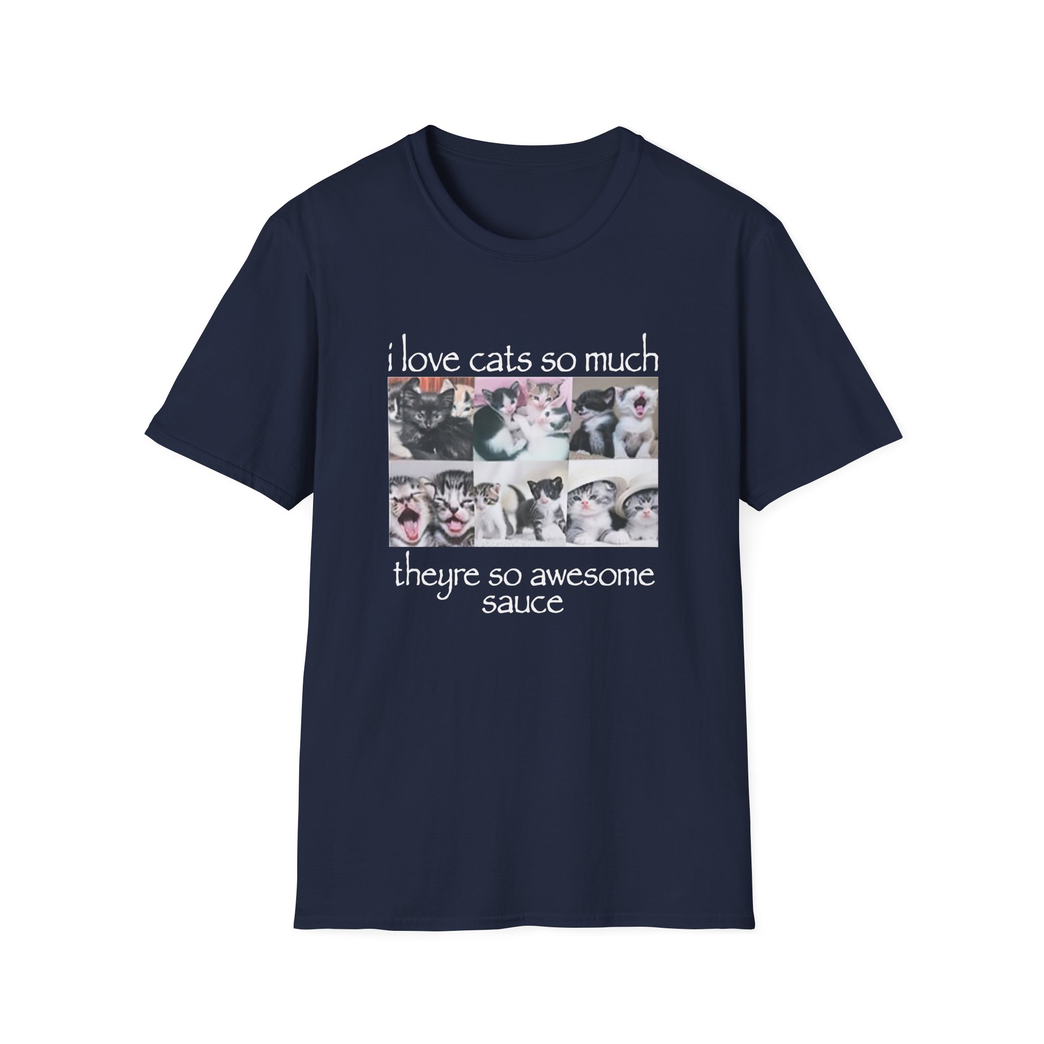 Osamason I Love Cats So Much Theyre So Awesome Sauce Unisex Softstyle T-Shirt