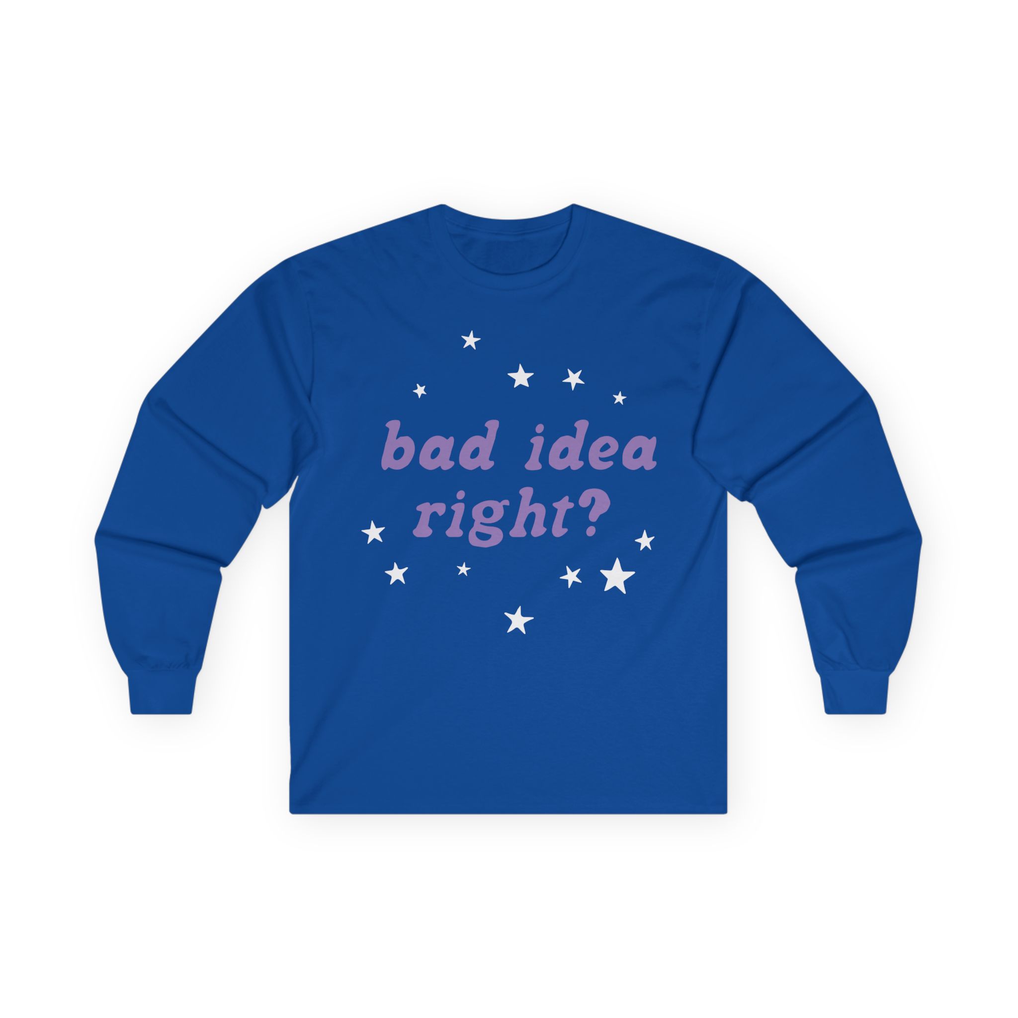 Bad Idea Right Unisex Ultra Cotton Long Sleeve Tee